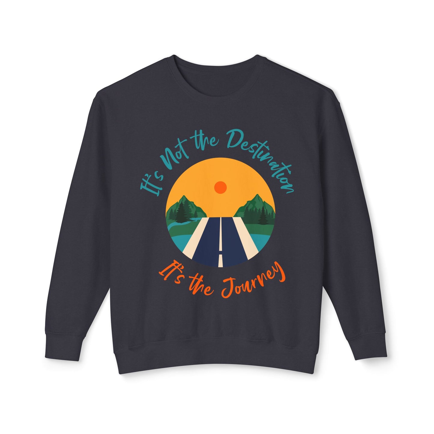 It's not the Destination - Unisex Lightweight Crewneck Sweatshirt