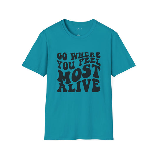 Go Where You Feel Most Alive1 Unisex Softstyle T-Shirt 100% Cotton