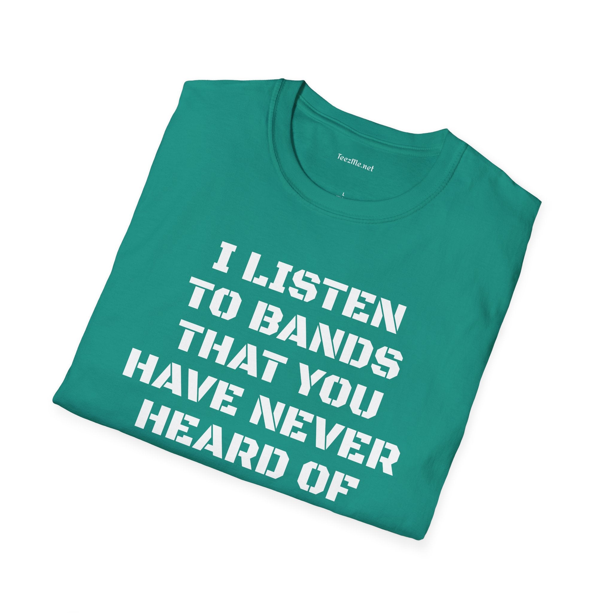 I listen to bands - Unisex Softstyle T-Shirt 100% Cotton Graphic