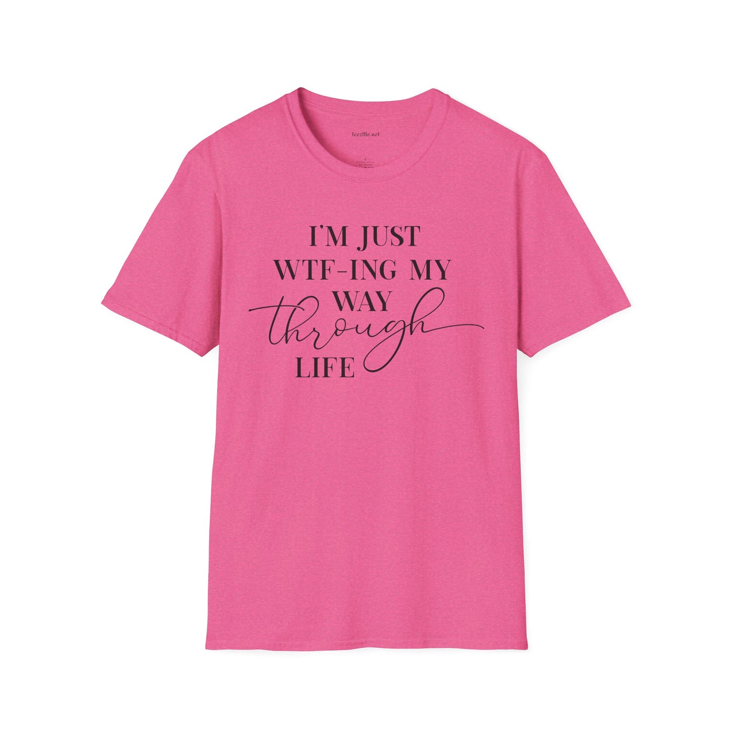 WTF-ING My Way Through Unisex Softstyle T-Shirt 100% Cotton Graphic