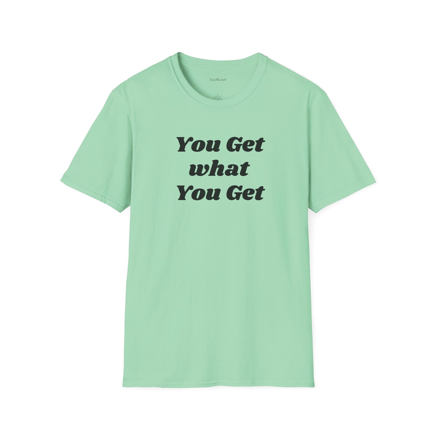 You get what you get - Unisex Softstyle T-Shirt 100% Cotton Graphic