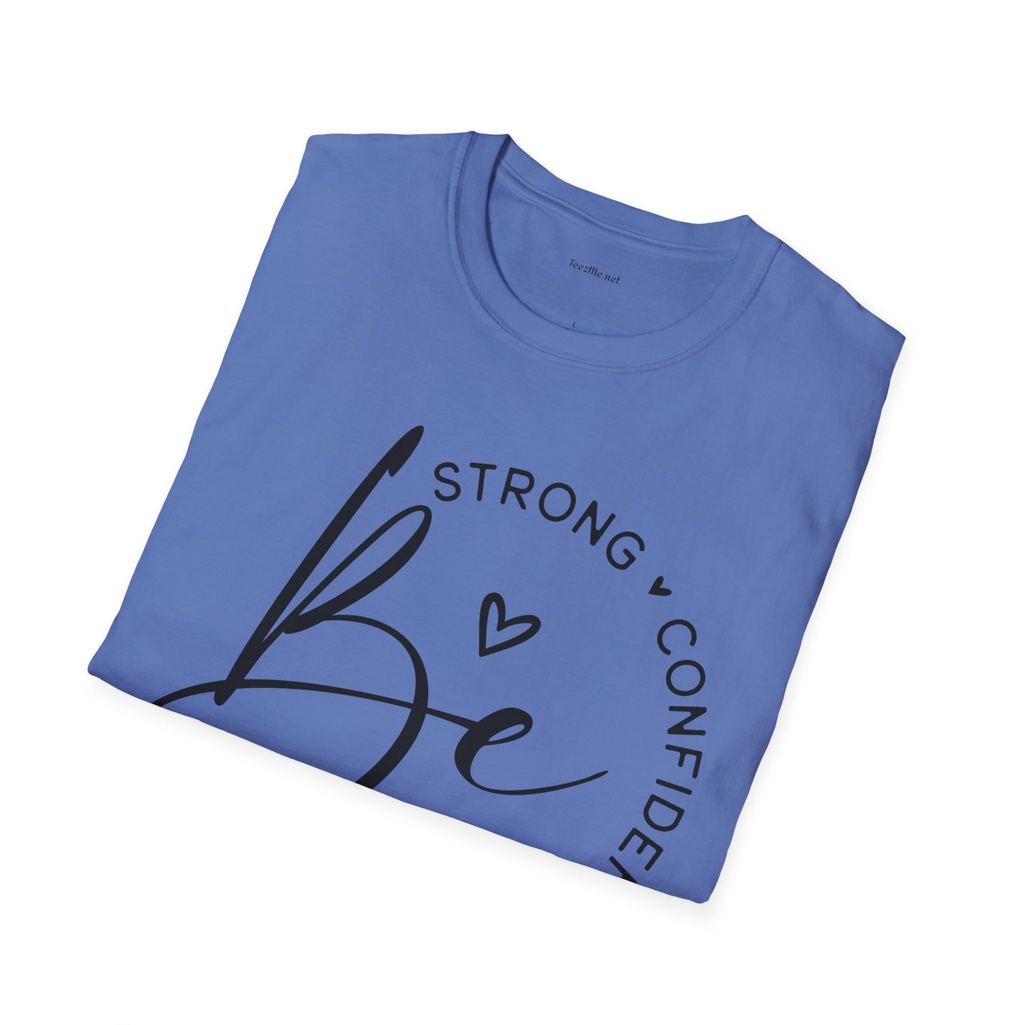 Be Strong - Unisex Softstyle T-Shirt 100% Cotton Graphic