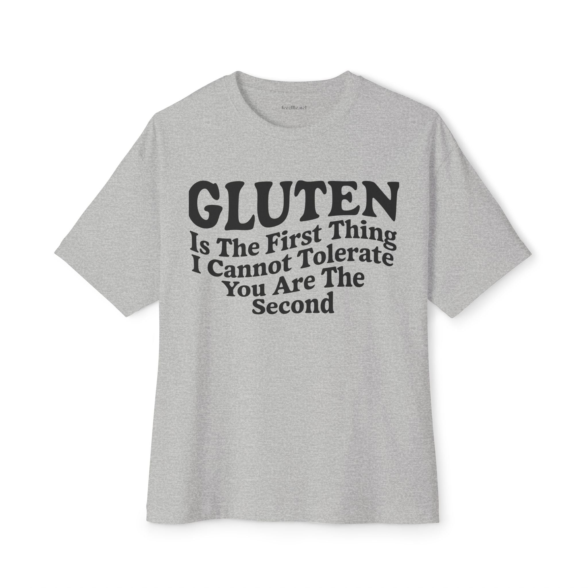 Gluten Is The First Thing I Cannot Tolerate Tee