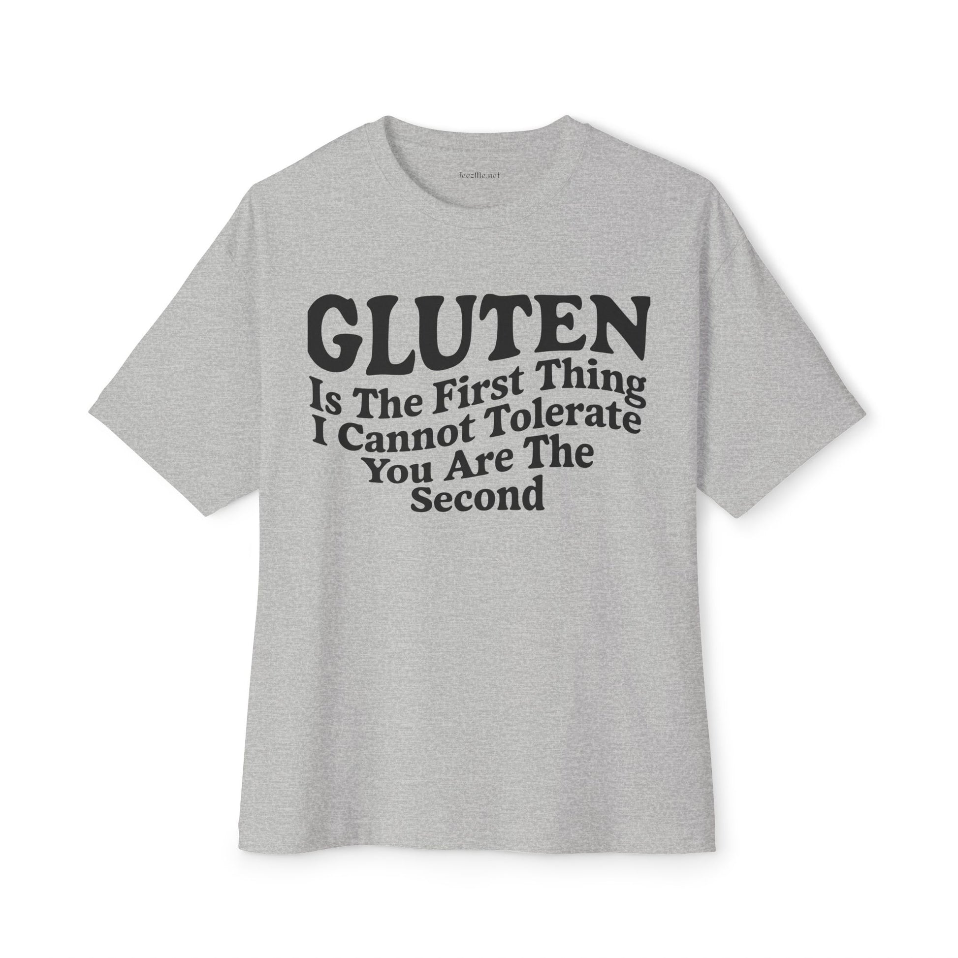 Gluten Is The First Thing I Cannot Tolerate Tee