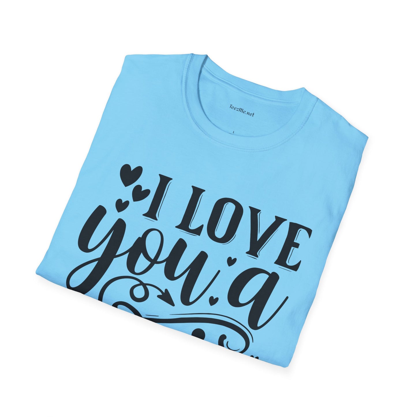 I Love You a Latte Unisex Soft Style T-Shirt 100% Cotton Graphic