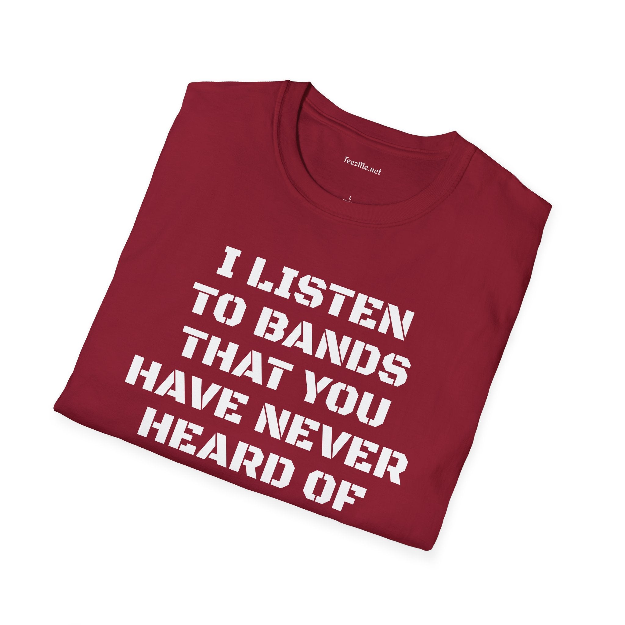 I listen to bands - Unisex Softstyle T-Shirt 100% Cotton Graphic