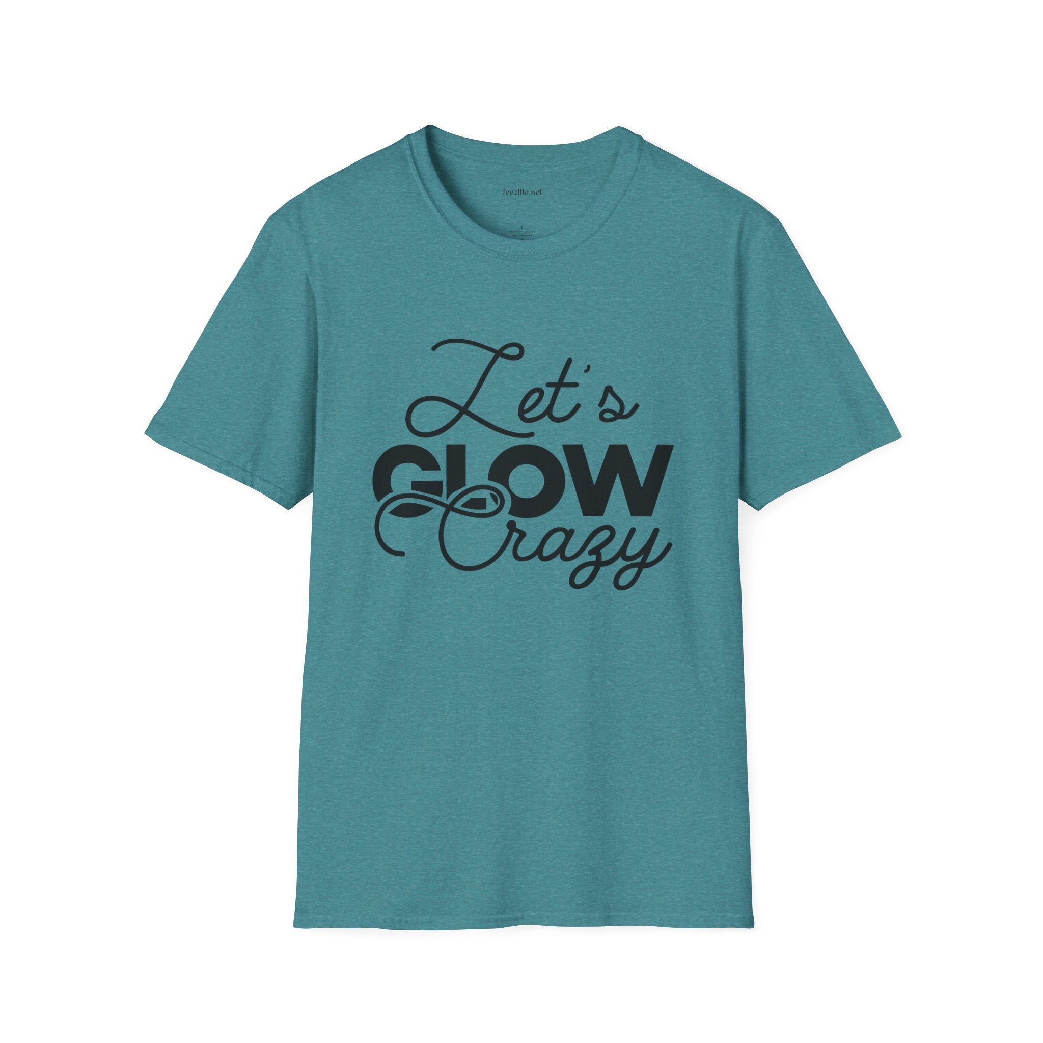 Let's Glow Crazy Unisex Soft Style T-Shirt 100% Cotton Graphic