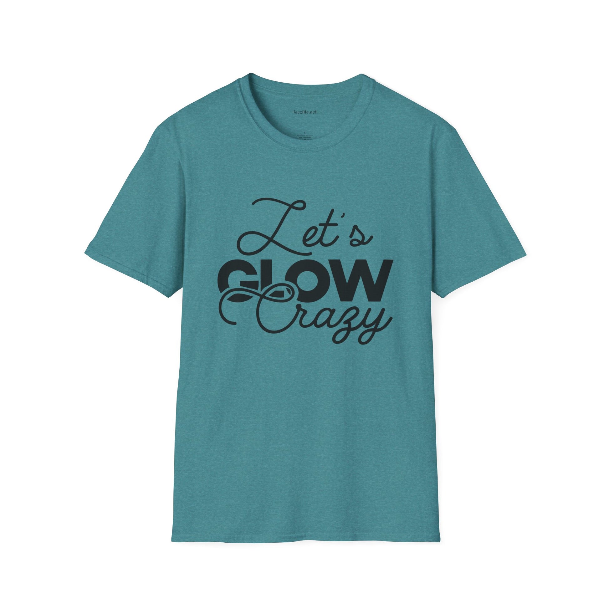 Let's Glow Crazy Unisex Soft Style T-Shirt 100% Cotton Graphic