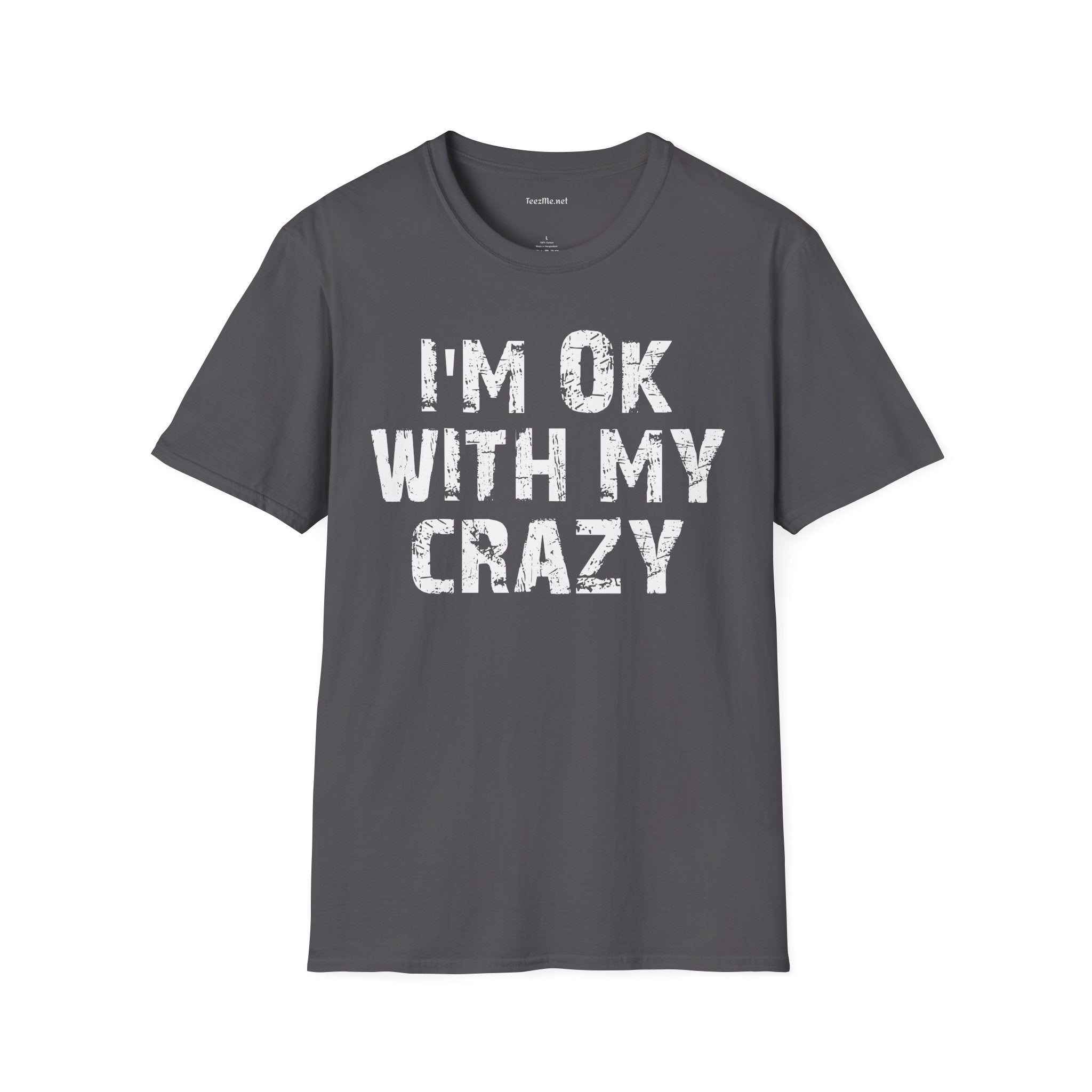 I'm OK with my Crazy Unisex Softstyle T-Shirt 100% Cotton Graphic