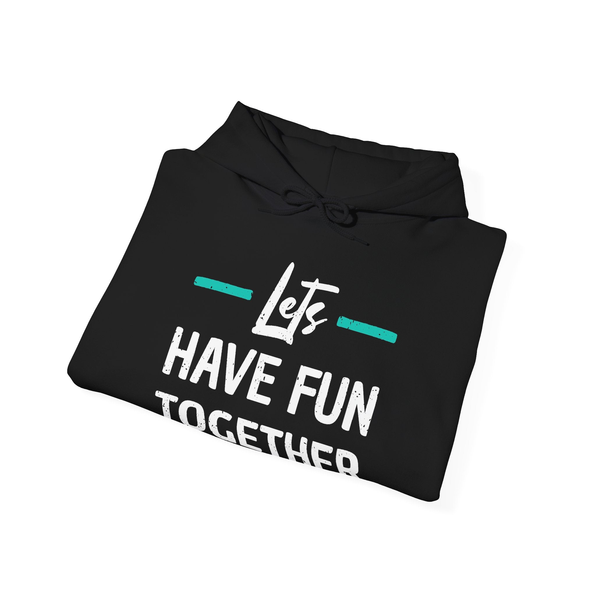 Lets Have Fun Together Hoodie — Playful Matching Graphic Pullover