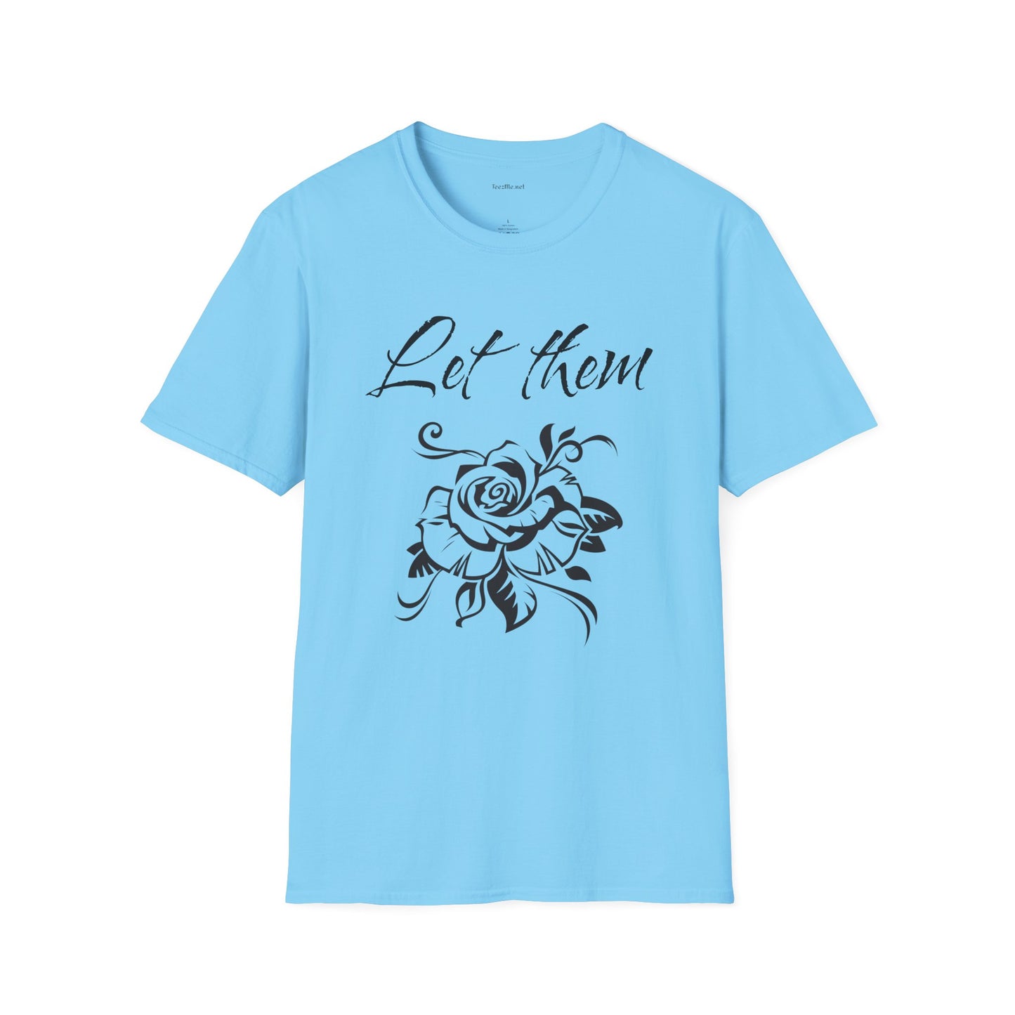 Let Them  - Unisex Softstyle T-Shirt 100% Cotton Graphic