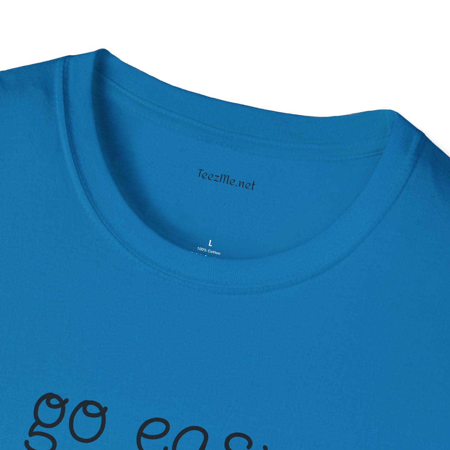 Go easy on me - Unisex Softstyle T-Shirt 100% Cotton Graphic