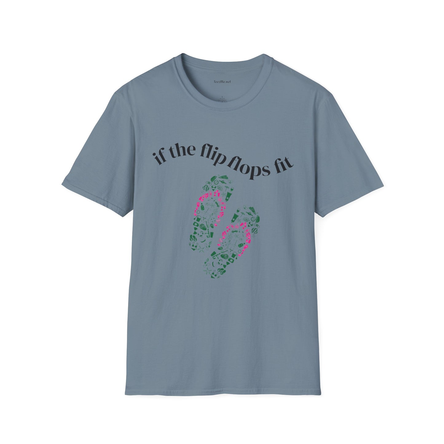 If the Flip Flops fit - Unisex Softstyle T-Shirt 100% Cotton Graphic