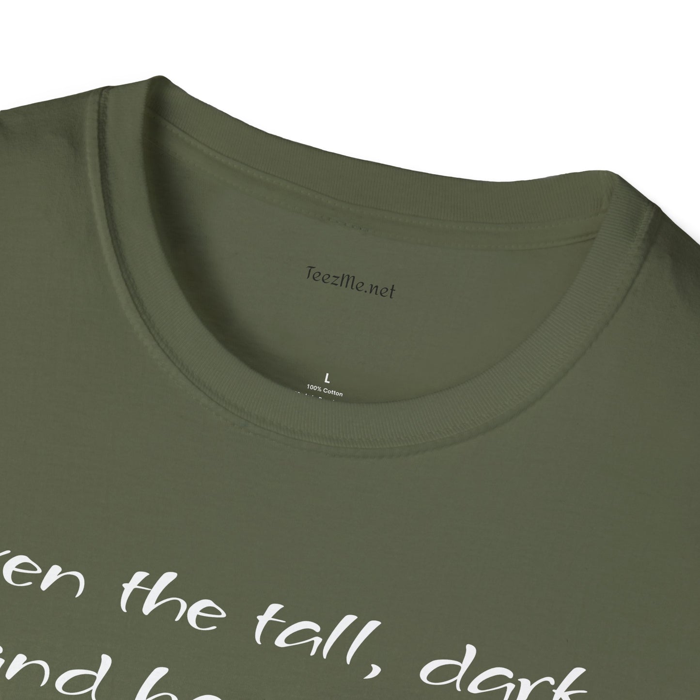 Even the tall, dark and handsome have fears - Unisex Softstyle T-Shirt 100% Cotton Graphic