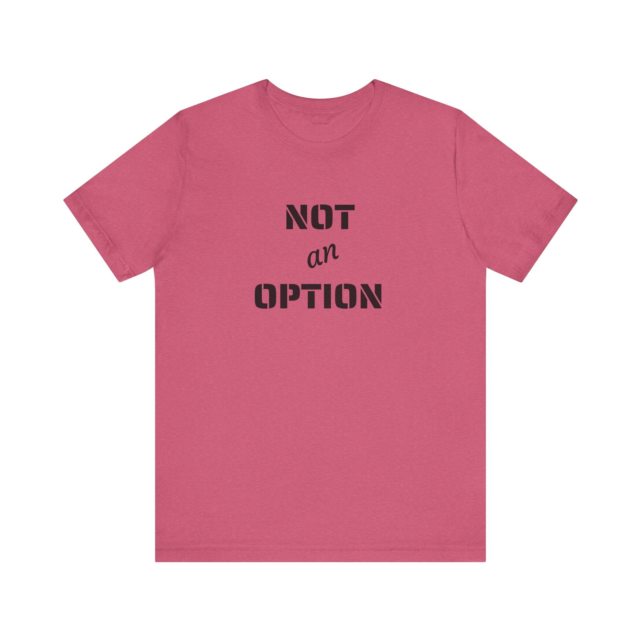 NOT an OPTION - Unisex Jersey Short Sleeve Tee