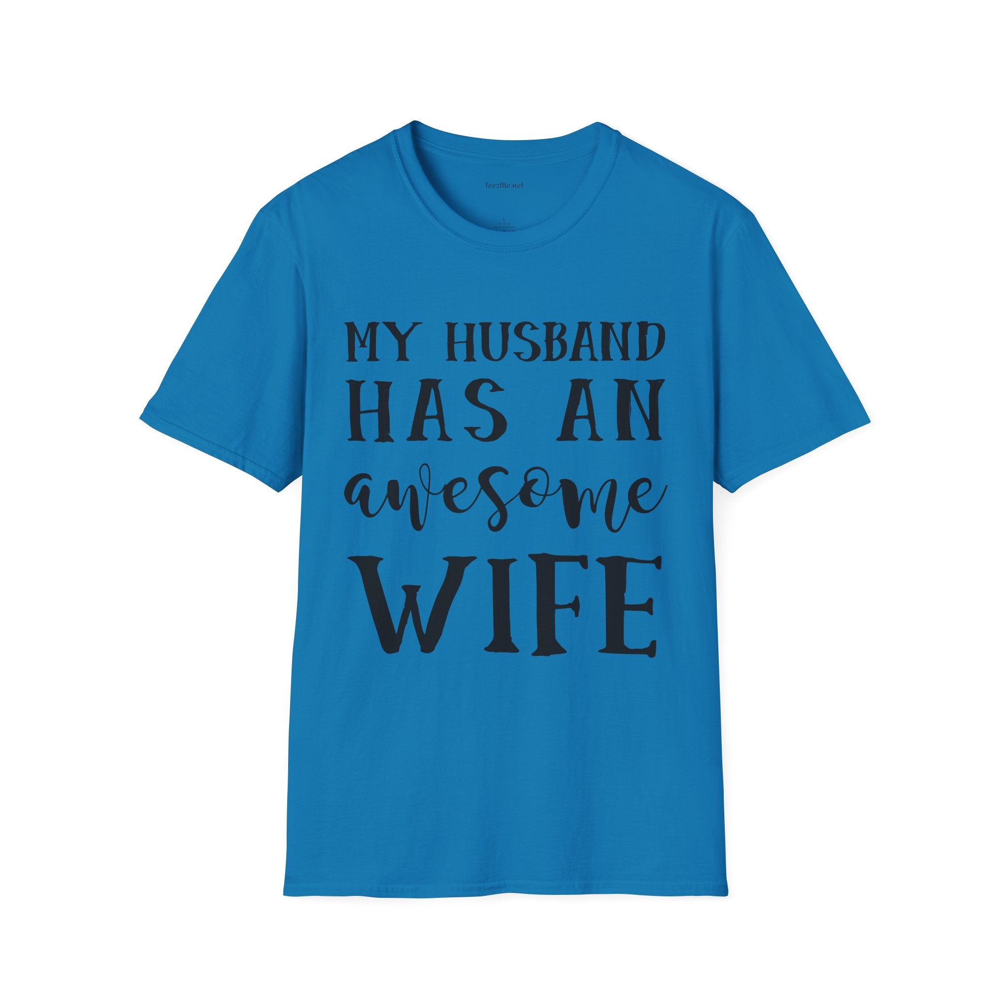 My Husband Has An Awesome Wife Unisex Soft Style T-Shirt 100% Cotton Graphic