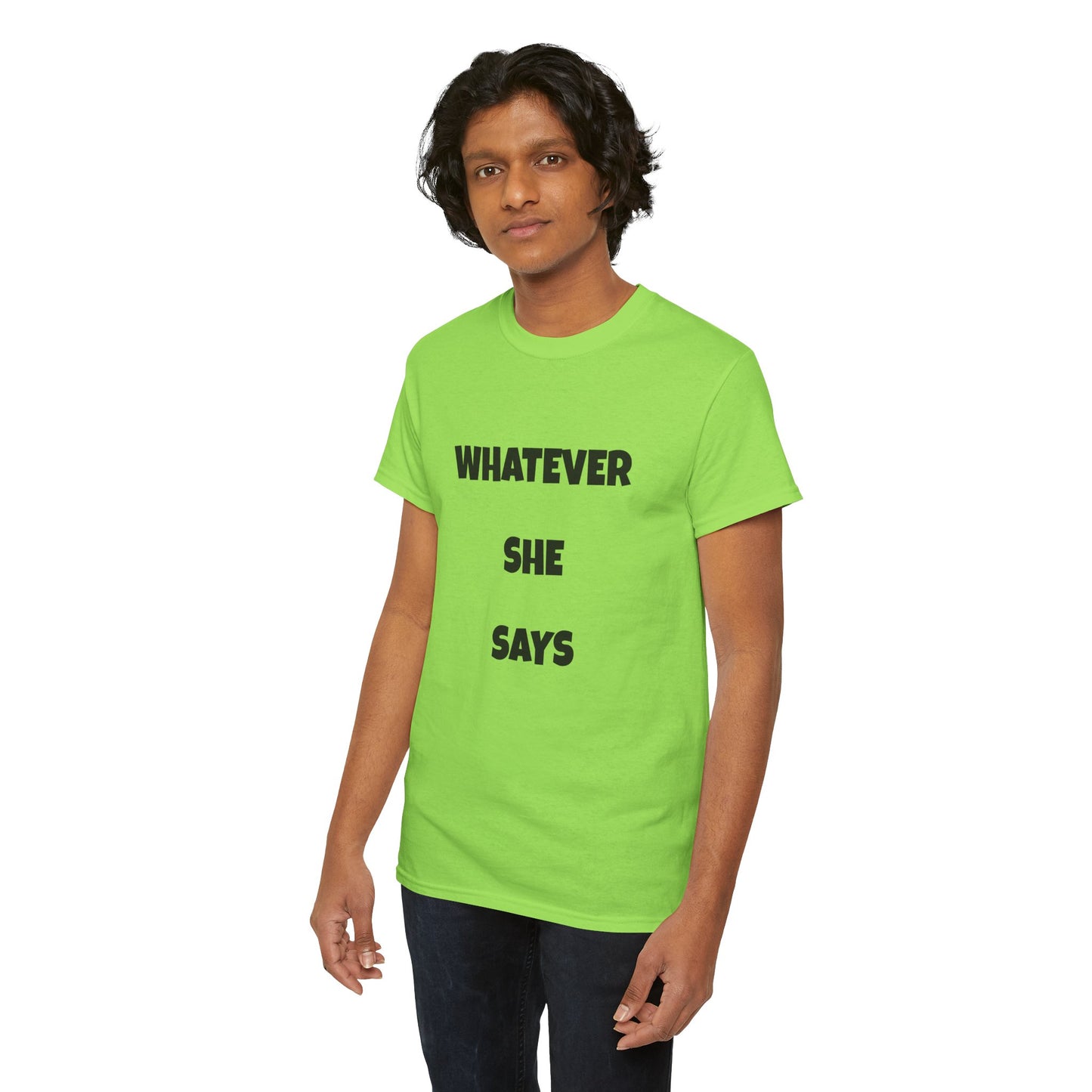 Whatever She Says - Unisex Heavy Cotton Tee