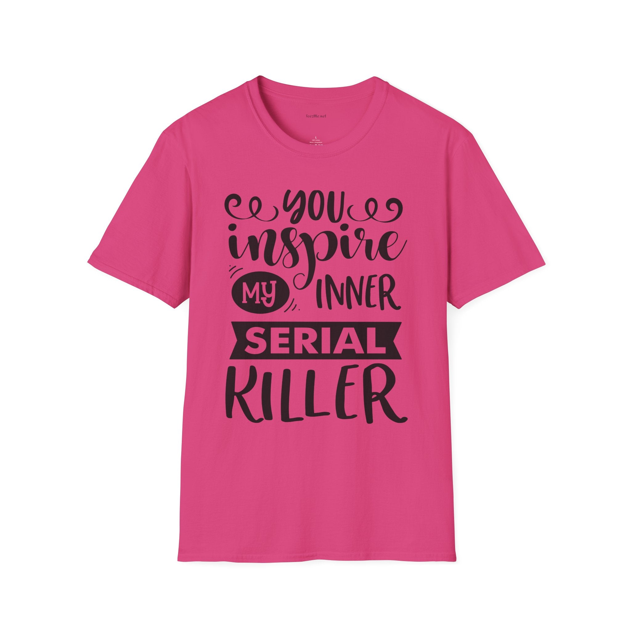You inspire my inner serial  - Unisex Softstyle T-Shirt 100% Cotton Graphic