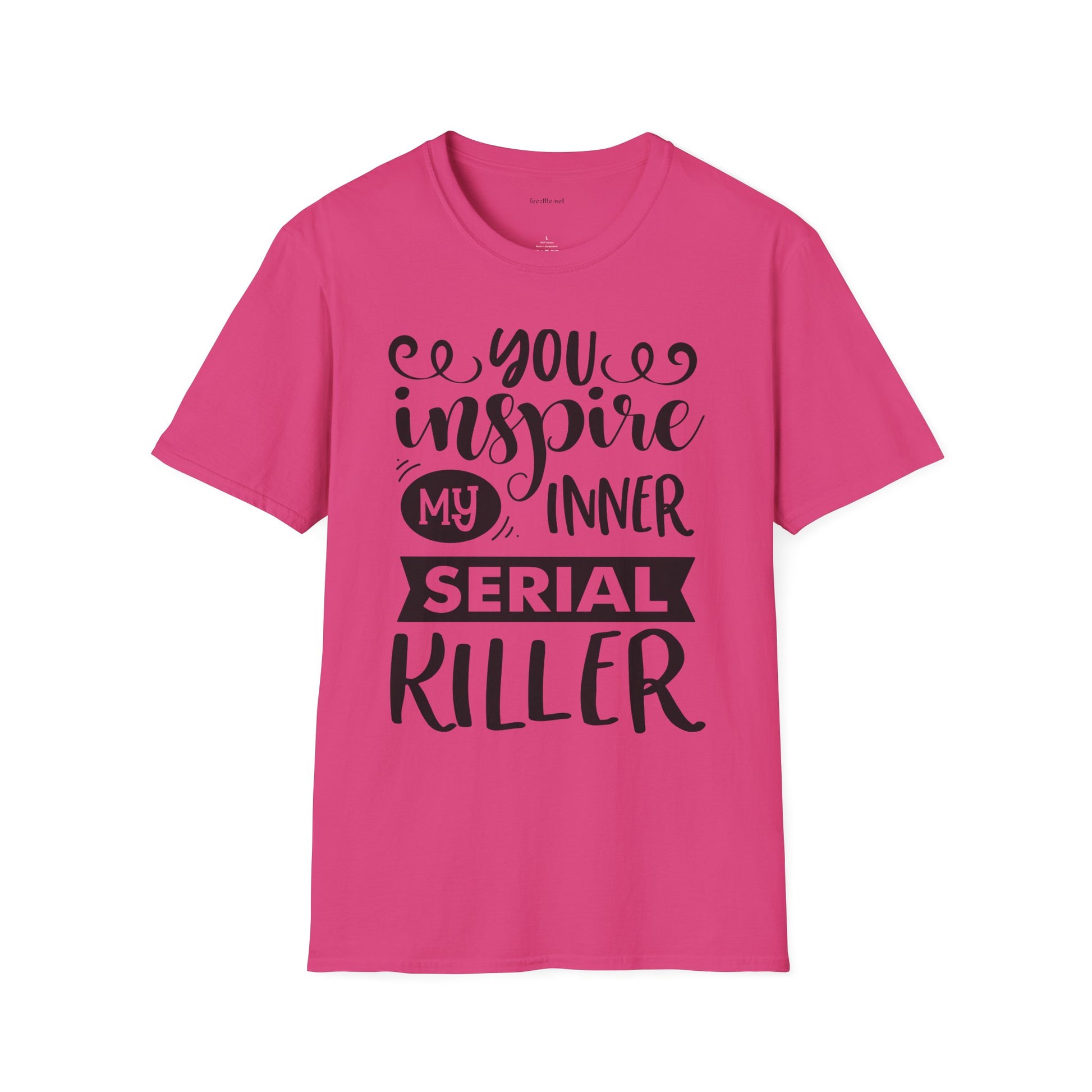You inspire my inner serial  - Unisex Softstyle T-Shirt 100% Cotton Graphic