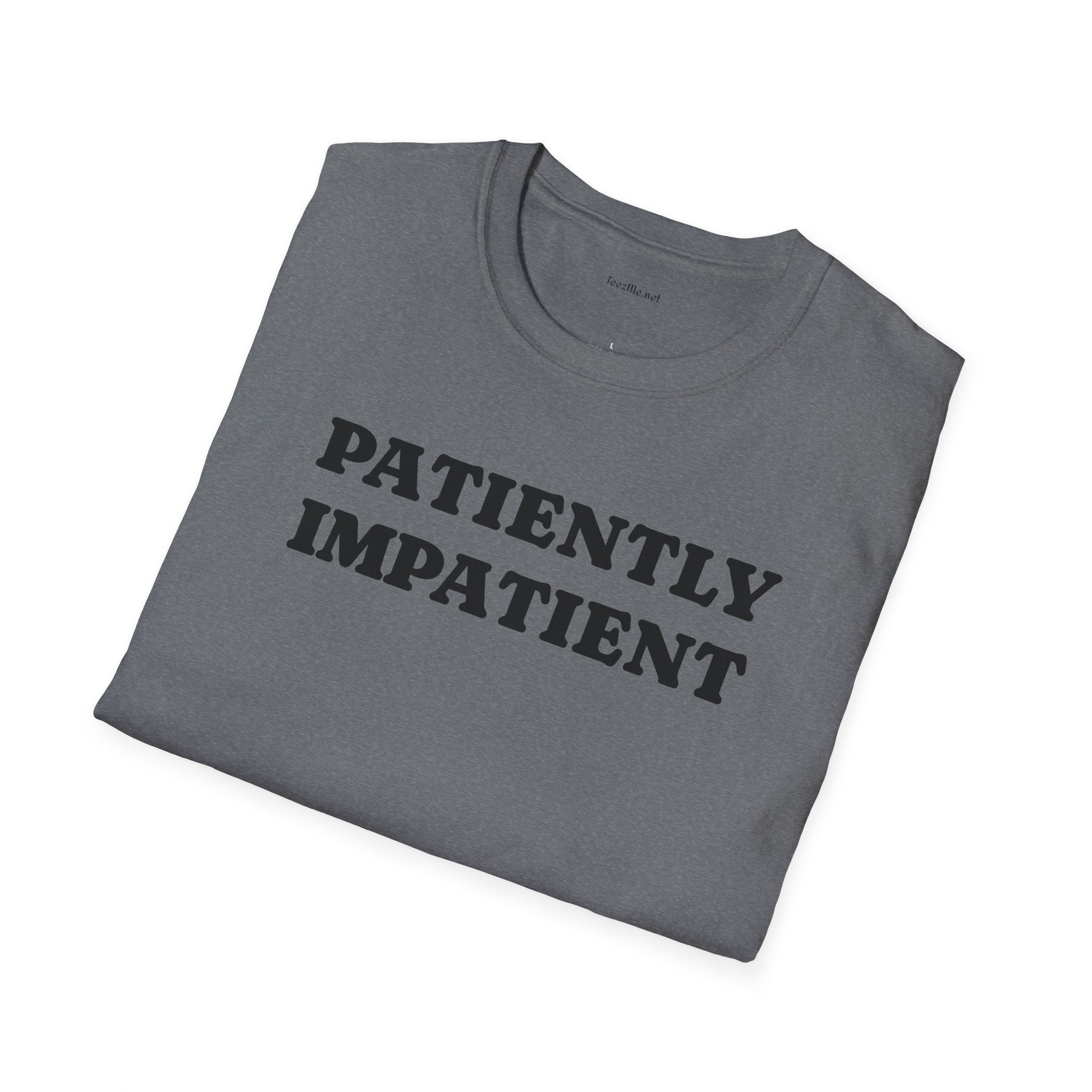 Patiently Impatient  - Unisex Softstyle T-Shirt 100% Cotton Graphic