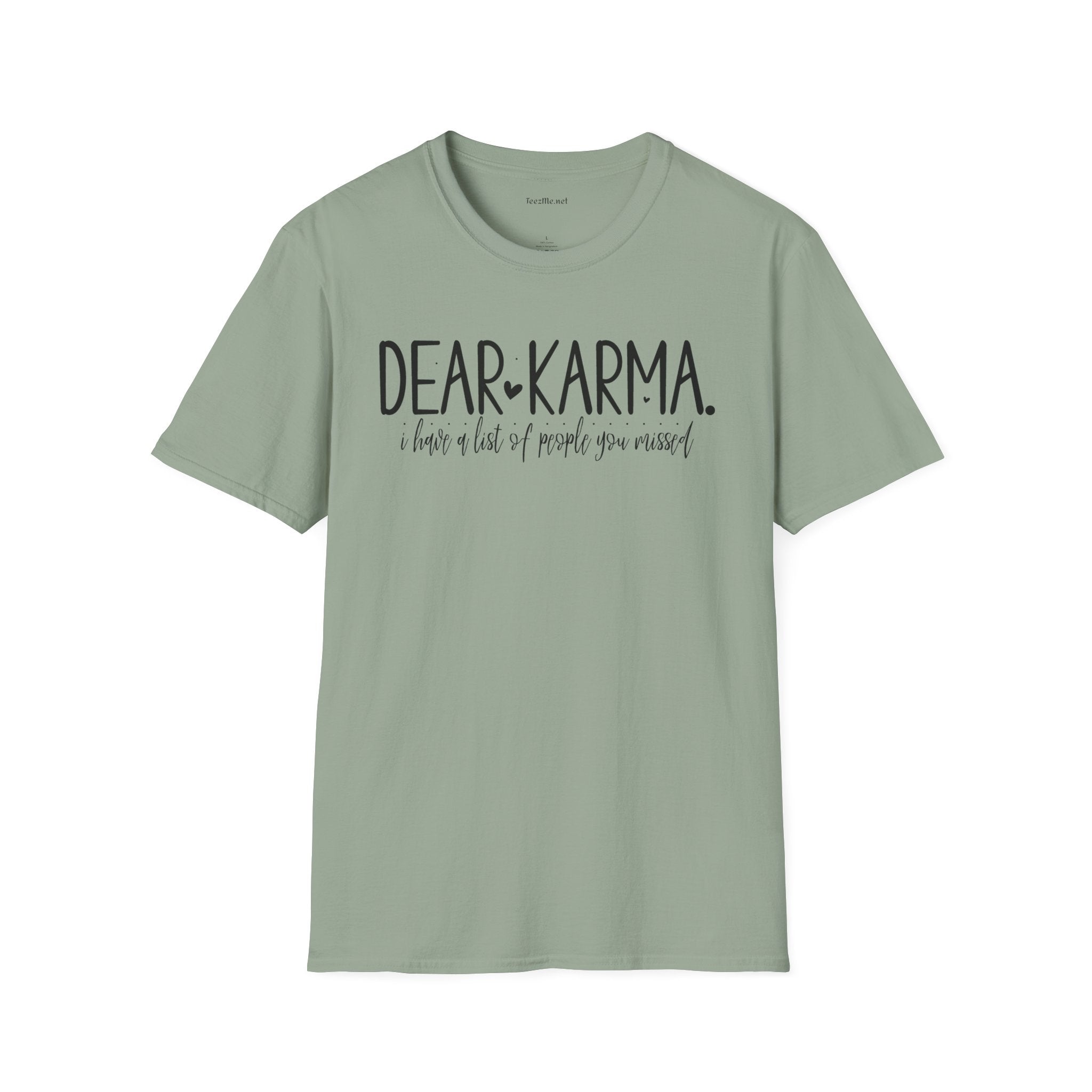 Dear KARMA, I have a list Unisex Softstyle T-Shirt 100% Cotton Graphic