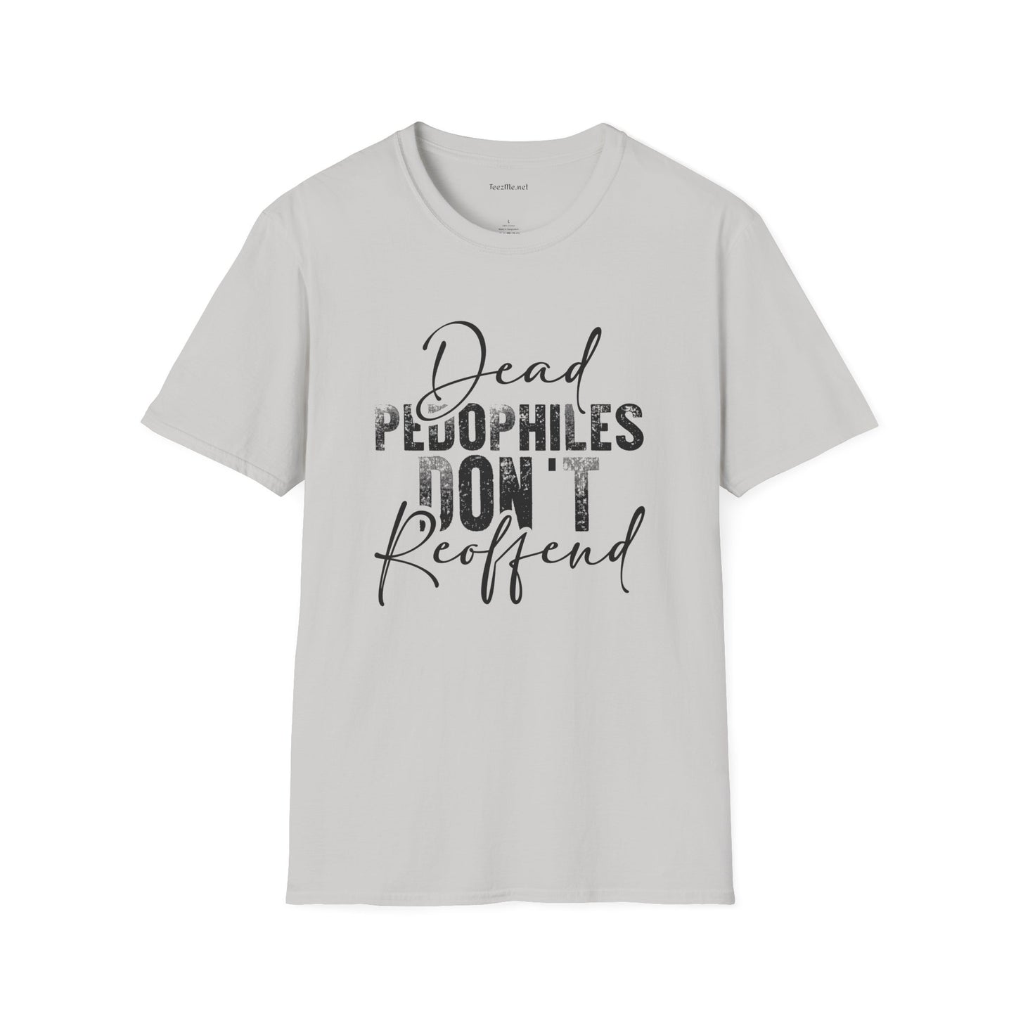 Dead Pedophiles Don't Unisex Soft Style T-Shirt 100% Cotton Graphic