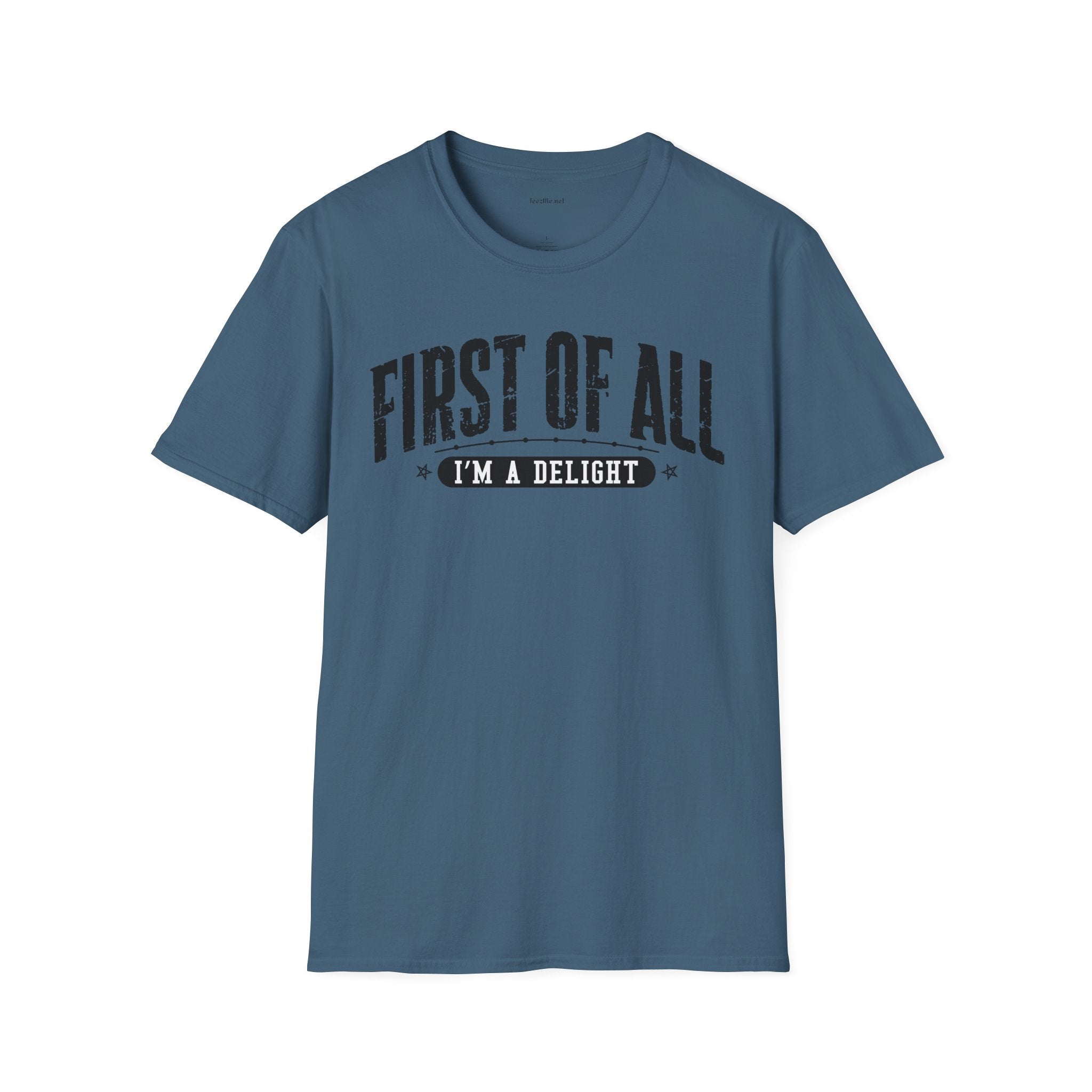 T-Shirt — "First of All I'm a Delight" Graphic Tee