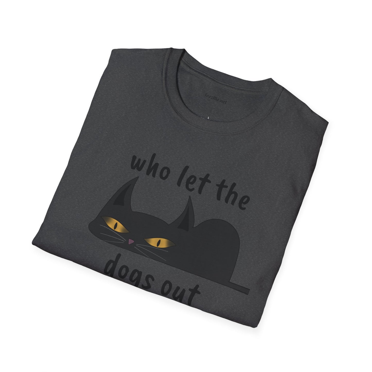 Who let the dogs out - Unisex Softstyle T-Shirt 100% Cotton Graphic