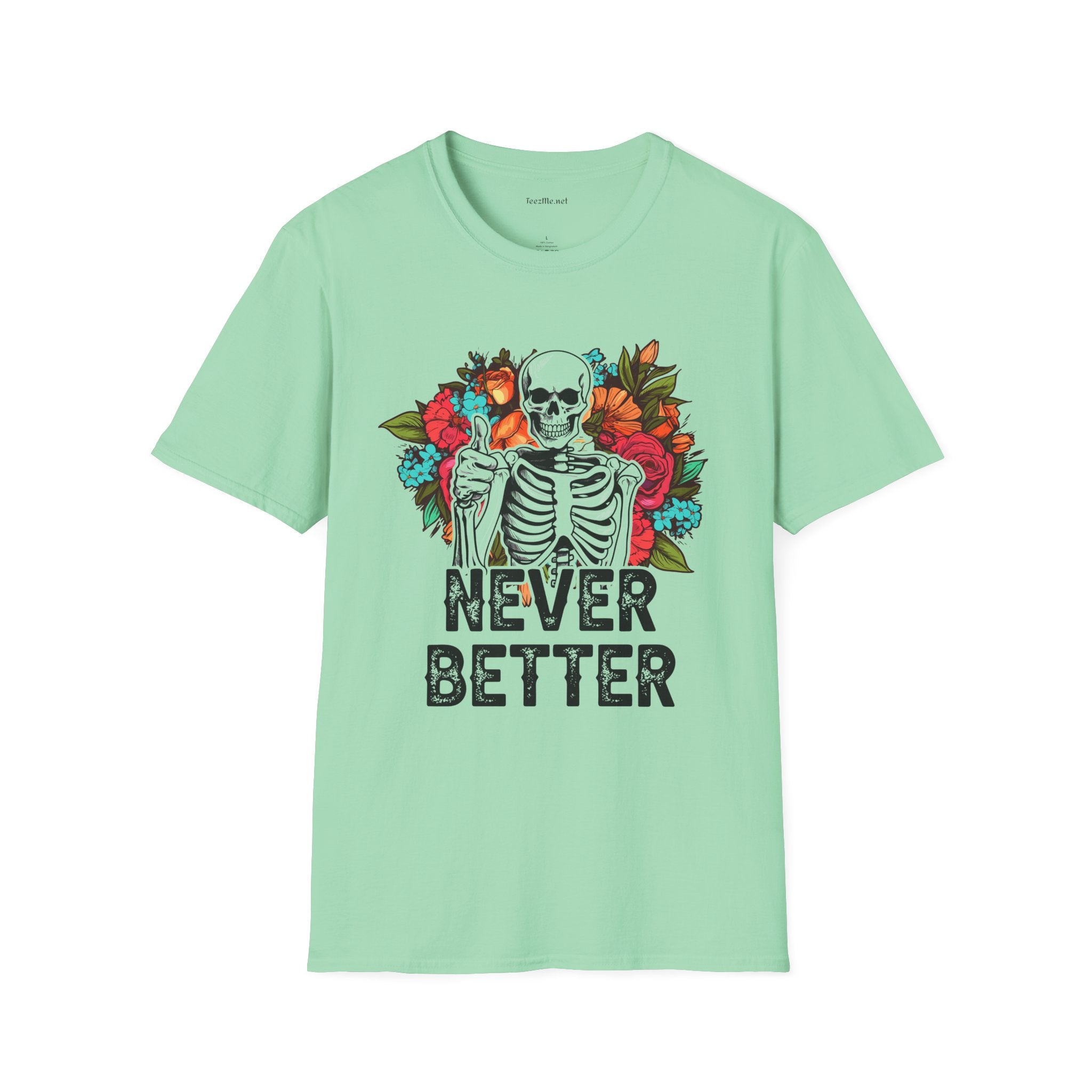Never Better Unisex Softstyle T-Shirt 100% Cotton Graphic
