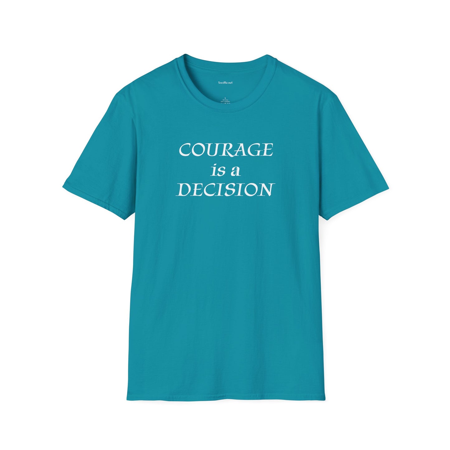 Courage is a Decision - Unisex Softstyle T-Shirt 100% Cotton Graphic