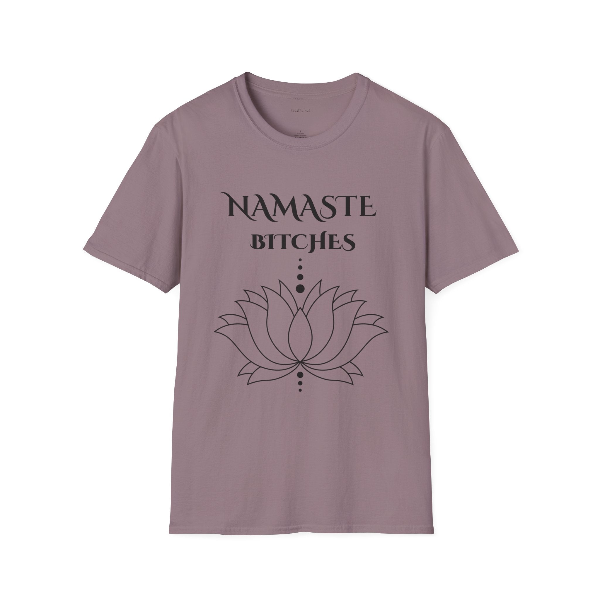 Namaste Bitches - Unisex Softstyle T-Shirt 100% Cotton Graphic