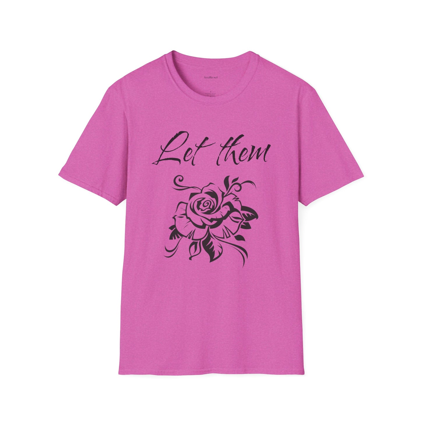 Let Them  - Unisex Softstyle T-Shirt 100% Cotton Graphic