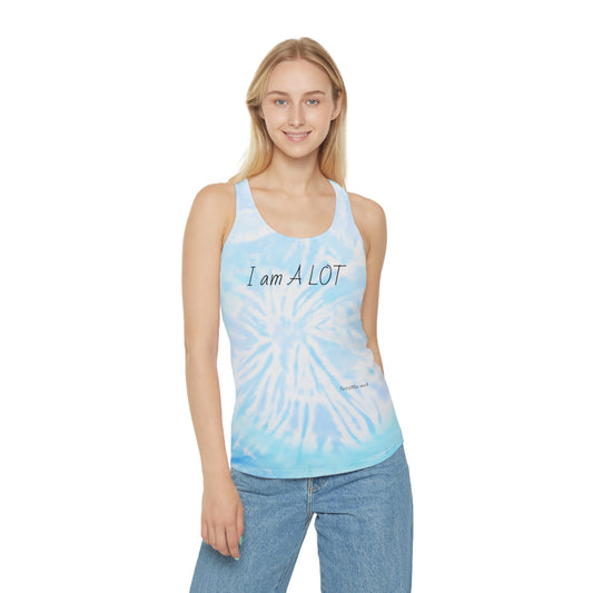 I am A Lot - Tie Dye Racerback Tank Top