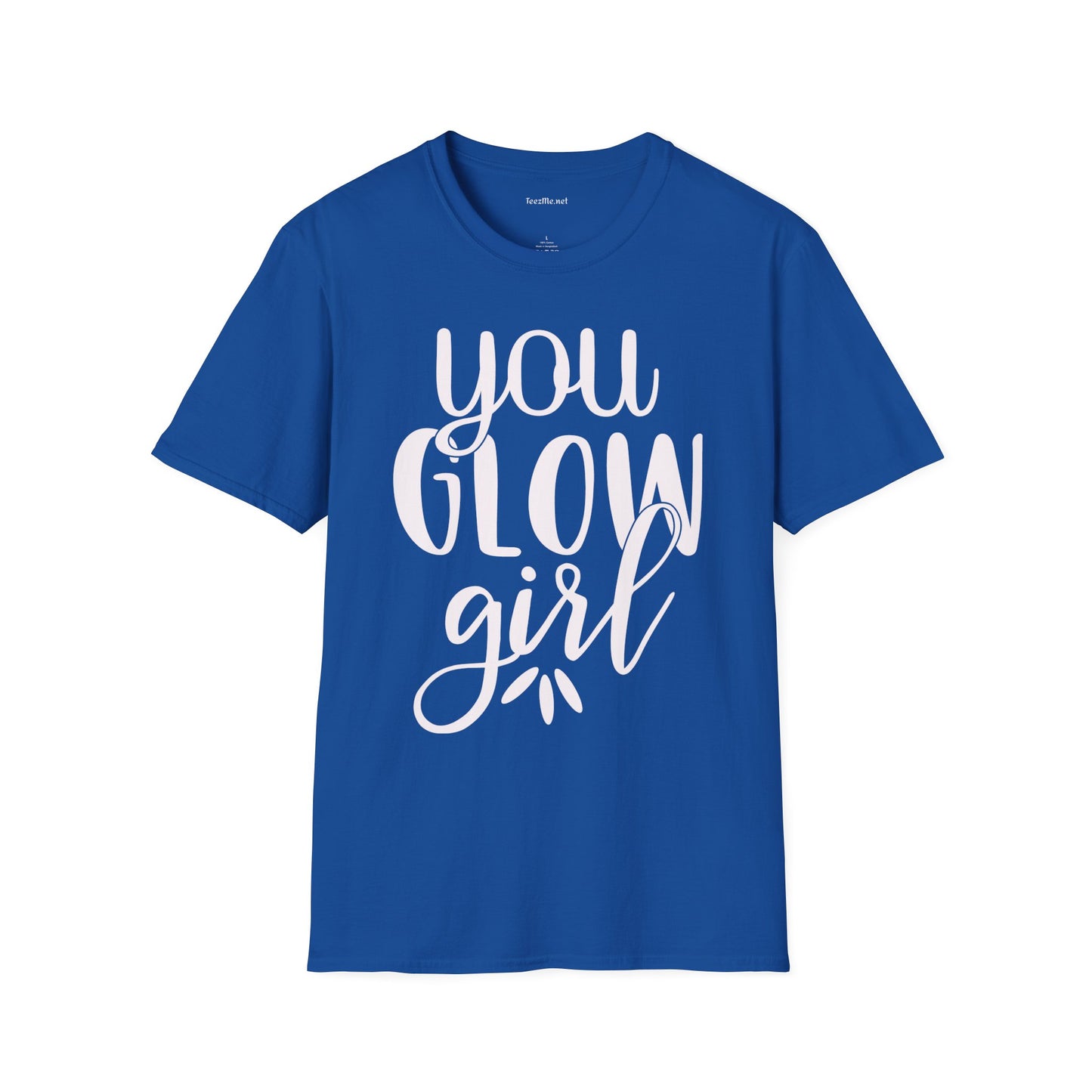 You Glow Girl Unisex Soft Style T-Shirt 100% Cotton Graphic