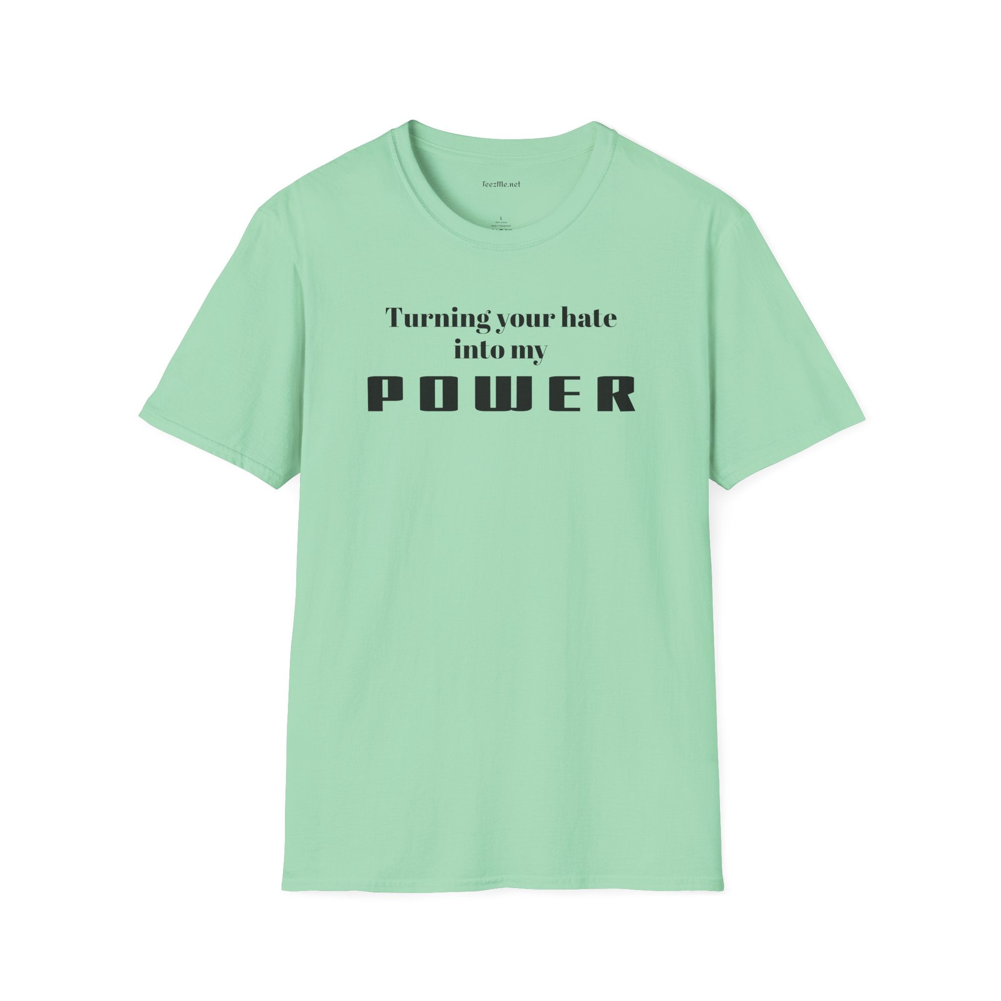Turning your hate into my POWER - Unisex Softstyle T-Shirt 100% Cotton Graphic