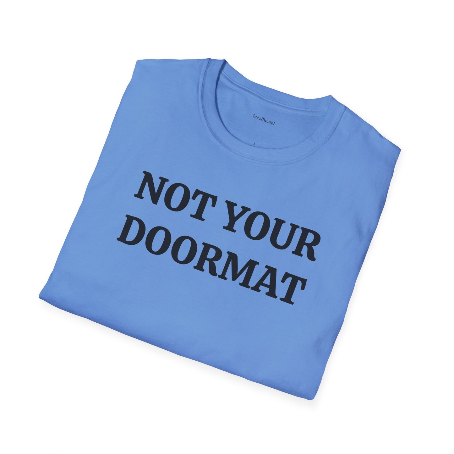 Not Your Doormat - Unisex Softstyle T-Shirt 100% Cotton Graphic