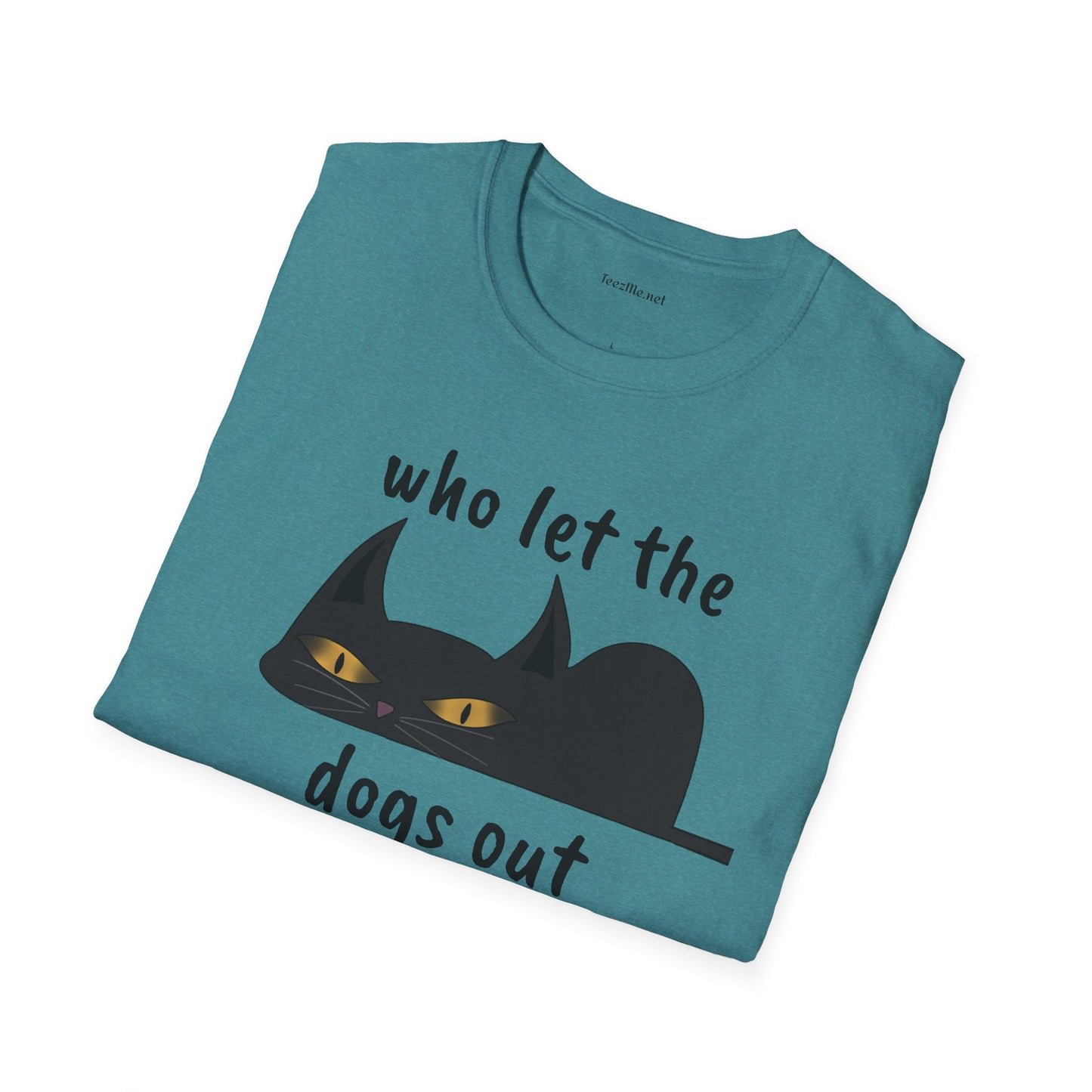 Who let the dogs out - Unisex Softstyle T-Shirt 100% Cotton Graphic