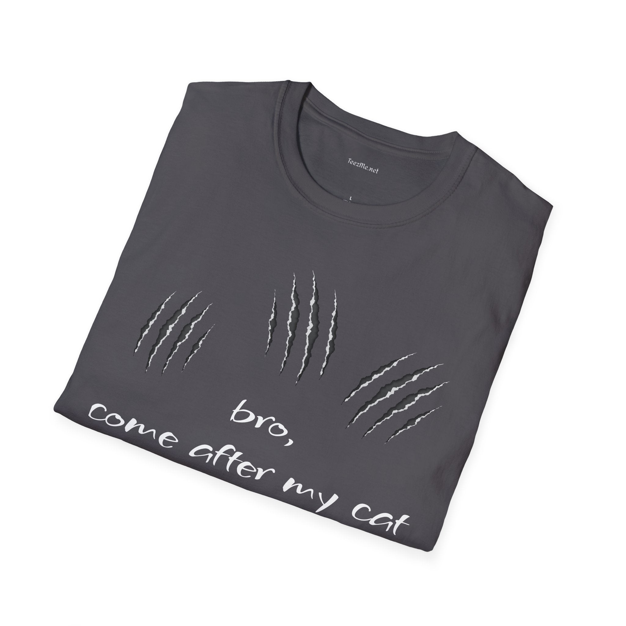 bro, come after my cat - Unisex Softstyle T-Shirt 100% Cotton Graphic