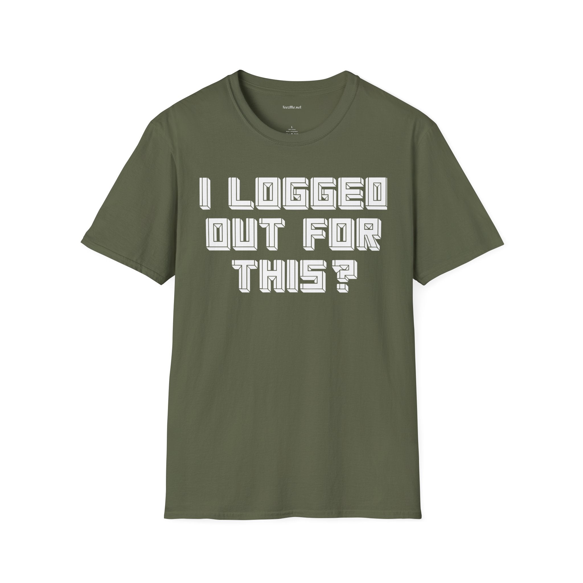 I Logged Out For This? T‑Shirt