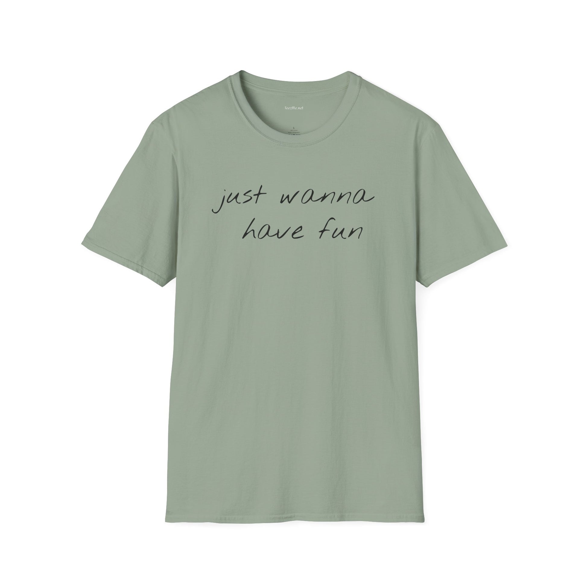 Just wanna have fun - Unisex Softstyle T-Shirt 100% Cotton Graphic