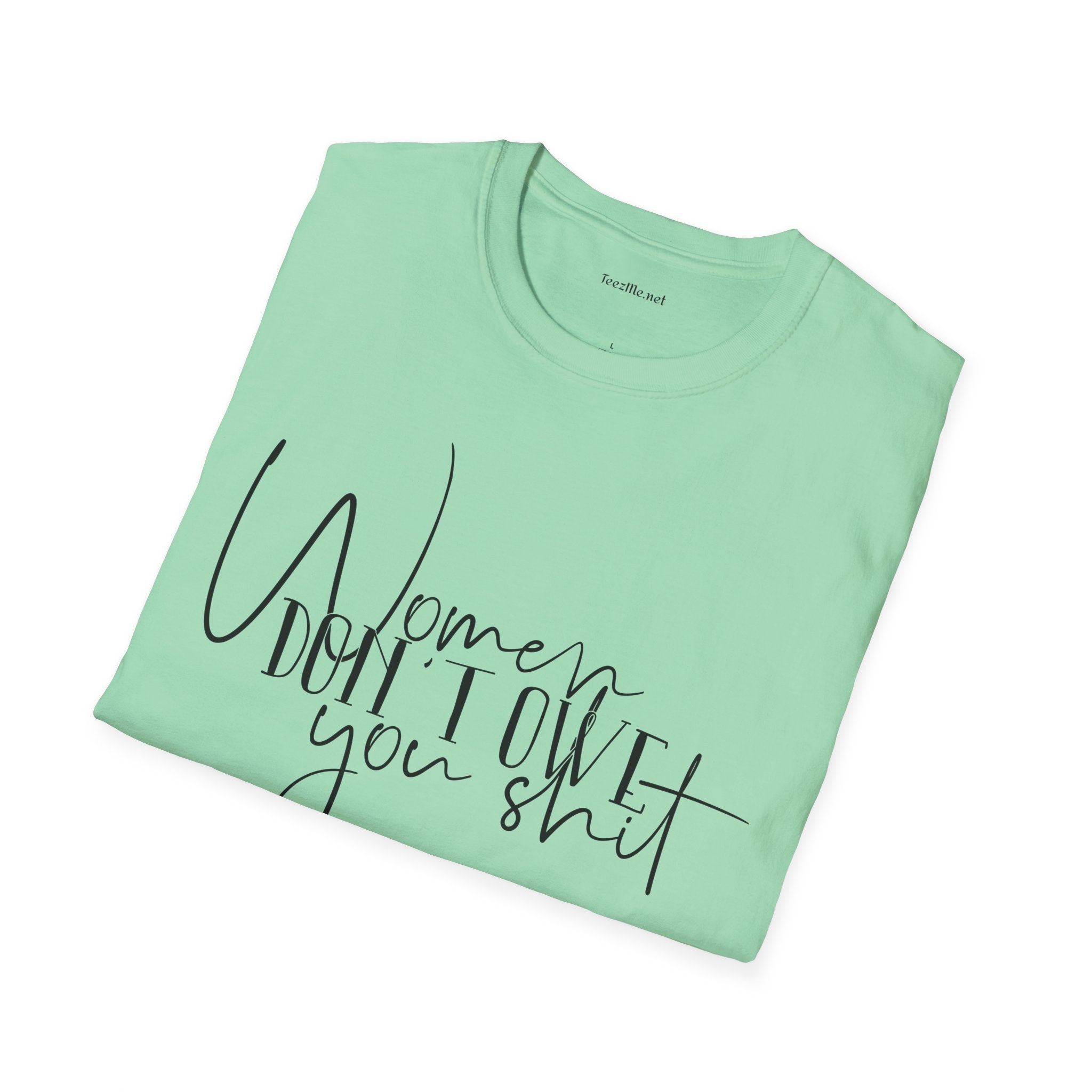 Women Don't Owe You Unisex Softstyle T-Shirt 100% Cotton Graphic