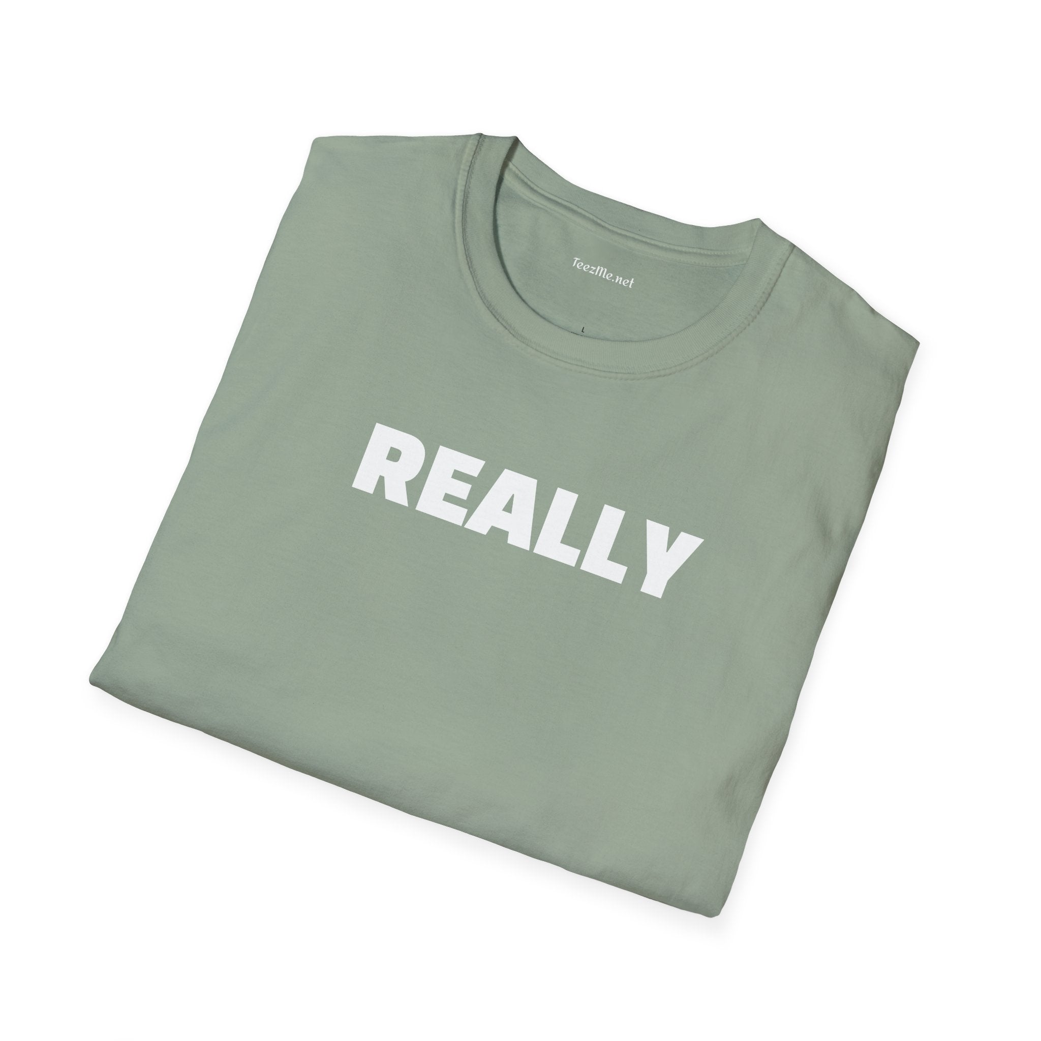 Really - Unisex Softstyle T-Shirt 100% Cotton Graphic