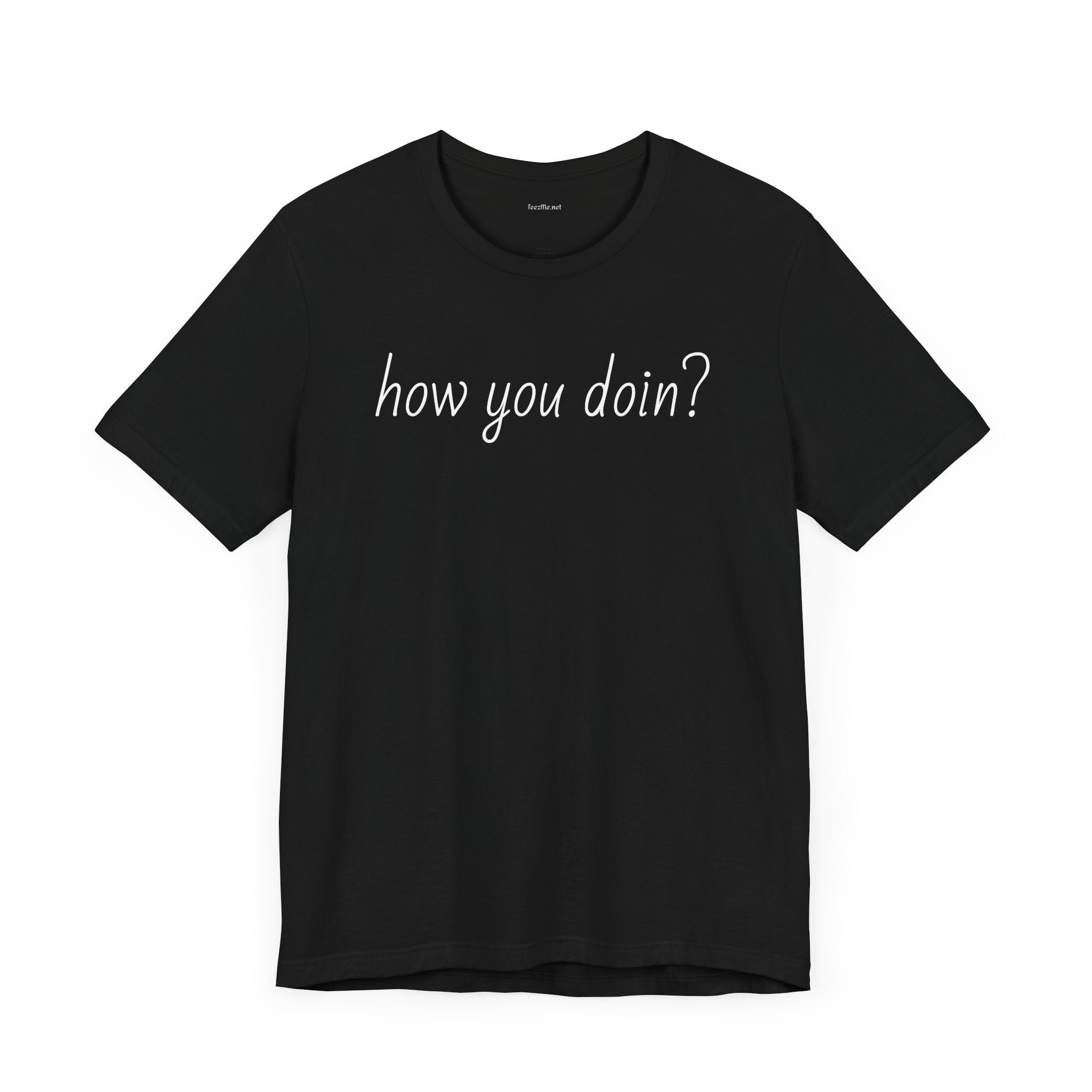 How you doin? - Unisex Jersey Short Sleeve Tee