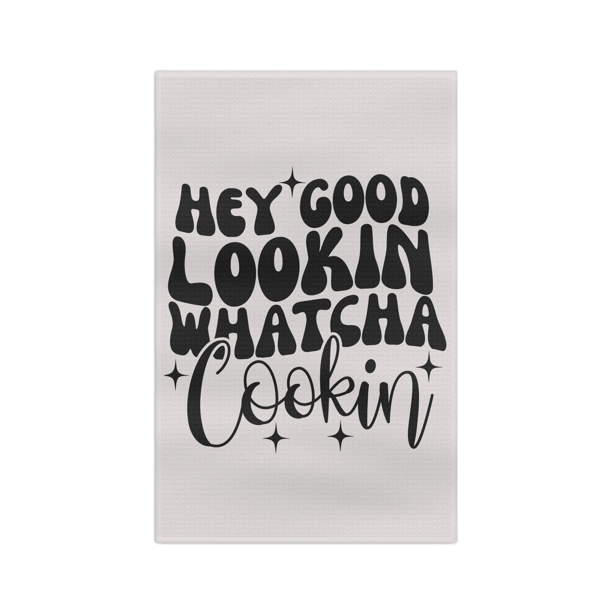 Hey Good Lookin Whatcha Cookin Tea Towel — Funny Kitchen White Dish Towel