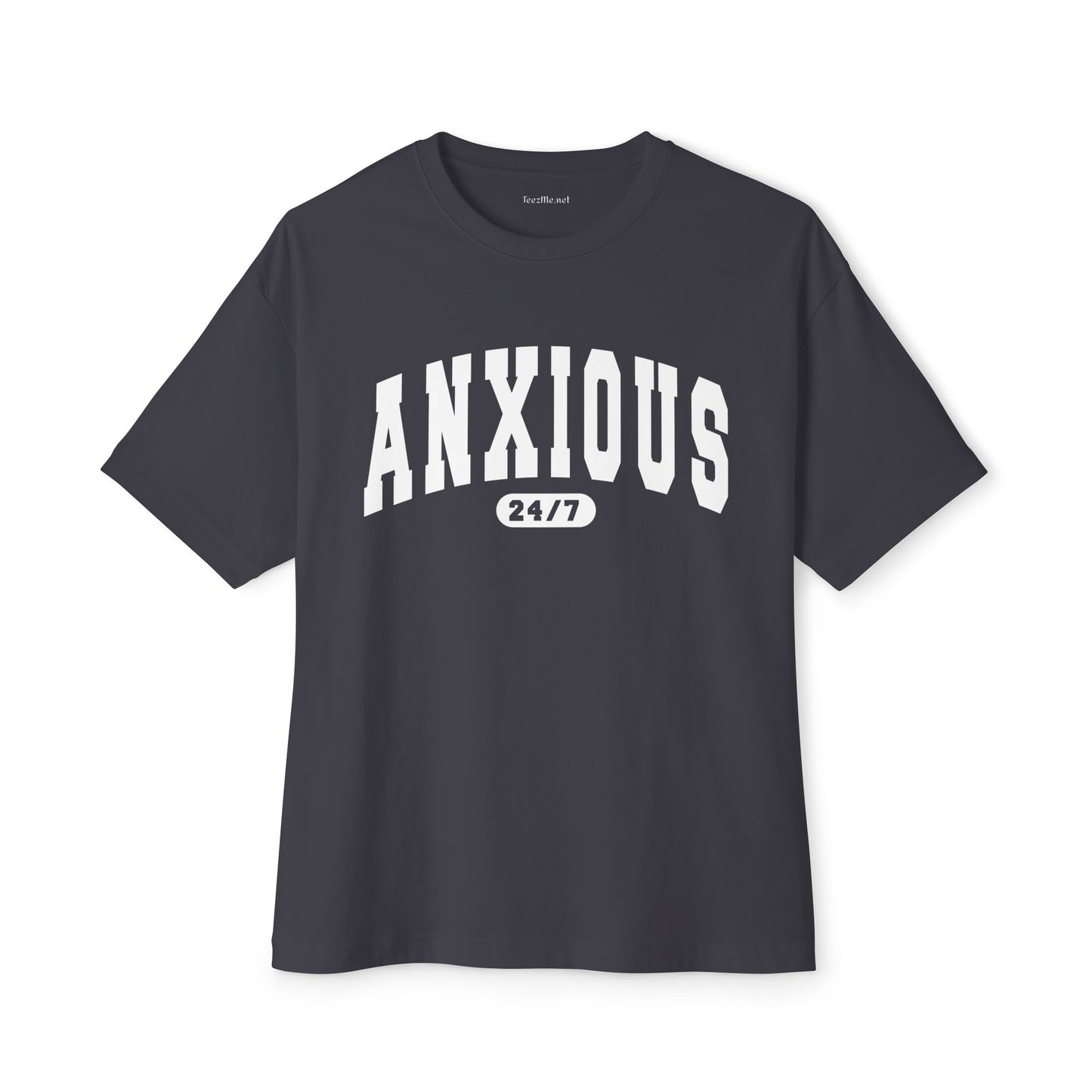 Anxious 24 7 Unisex Oversized Boxy Tee
