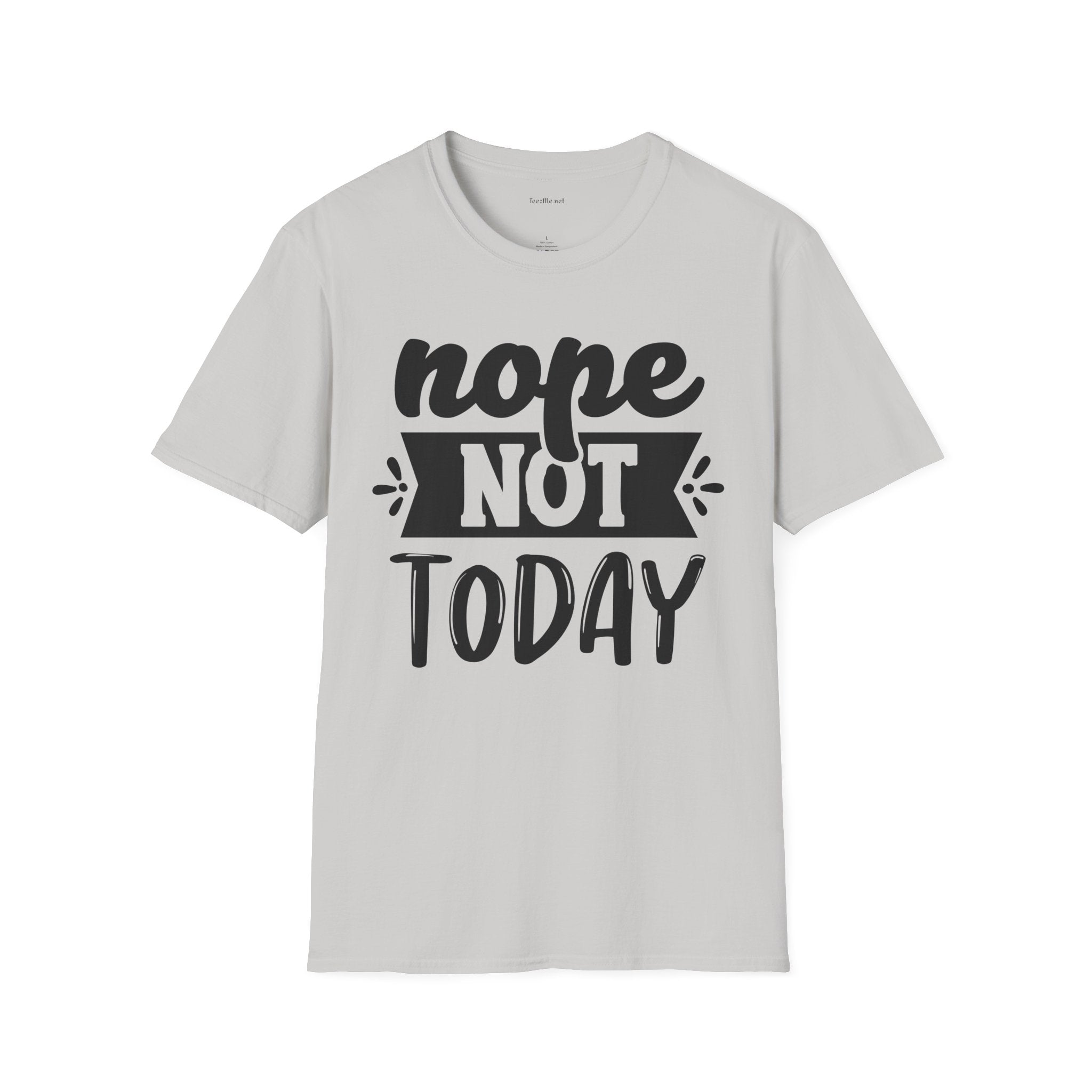 Nope Not Today - Unisex Softstyle T-Shirt 100% Cotton Graphic