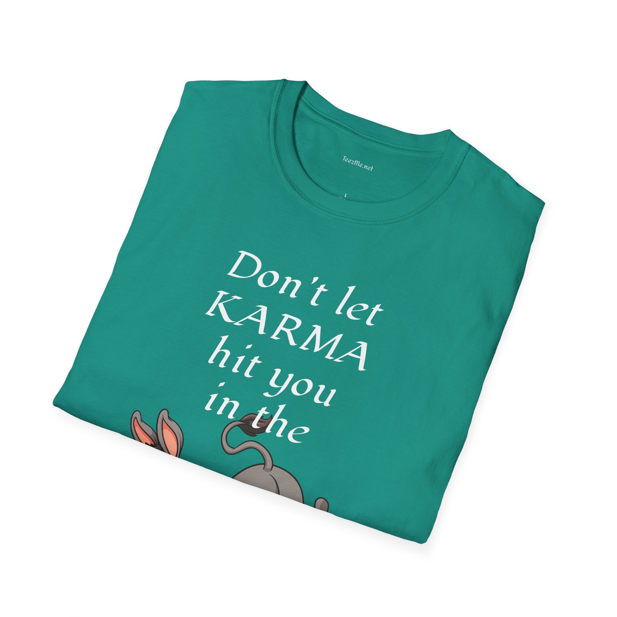 Don't let KARMA hit you in the ***  - Unisex Softstyle T-Shirt 100% Cotton Graphic