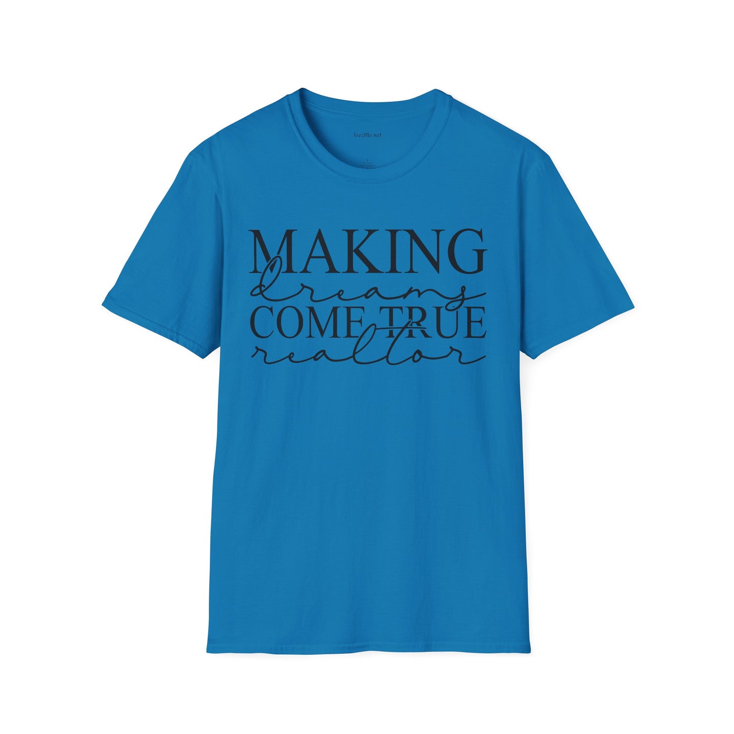 Making Dreams Come True Realtor Unisex Soft Style T-Shirt 100% Cotton Graphic