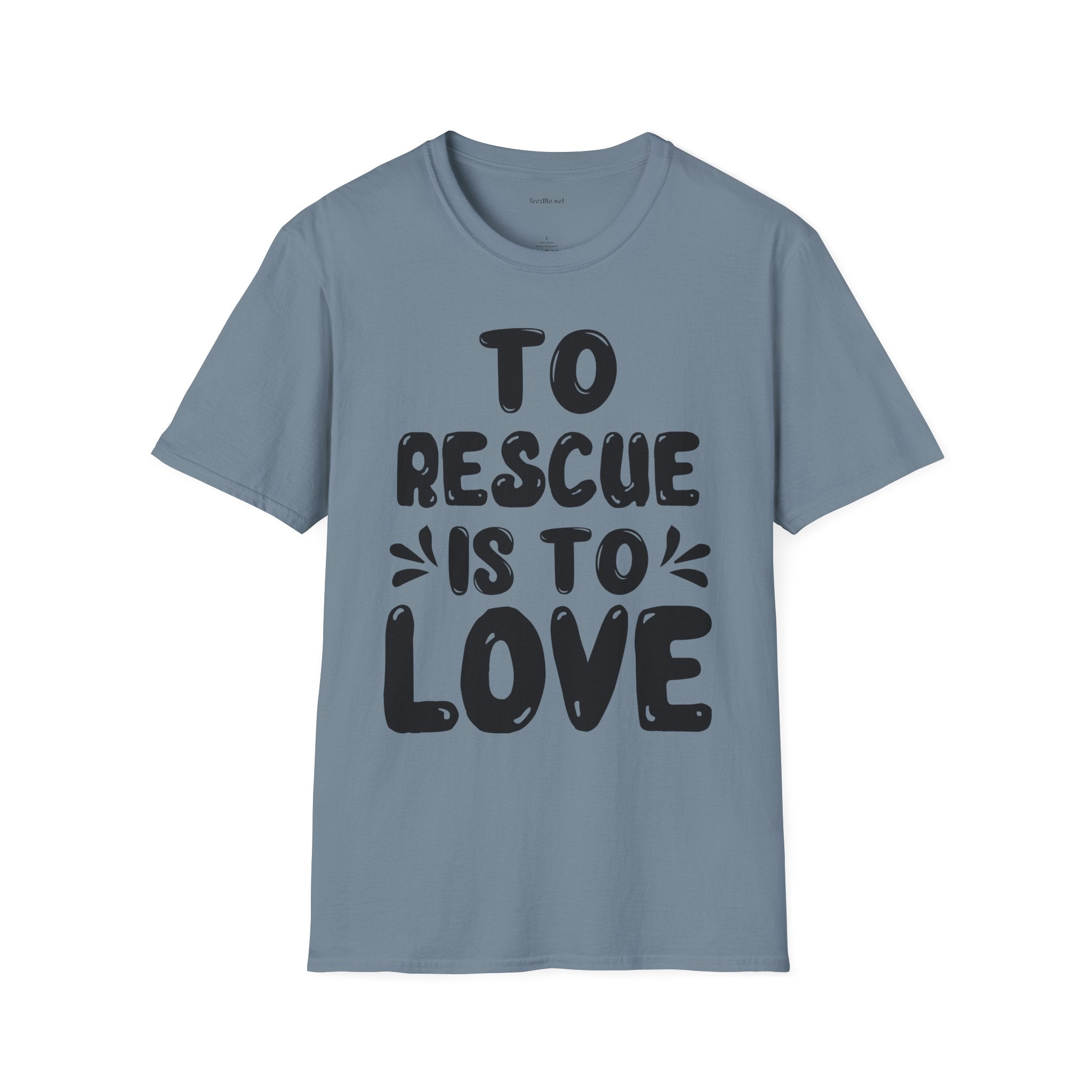 T-Shirt — "To Rescue Is To Love" Rescue Pet Advocacy Tee
