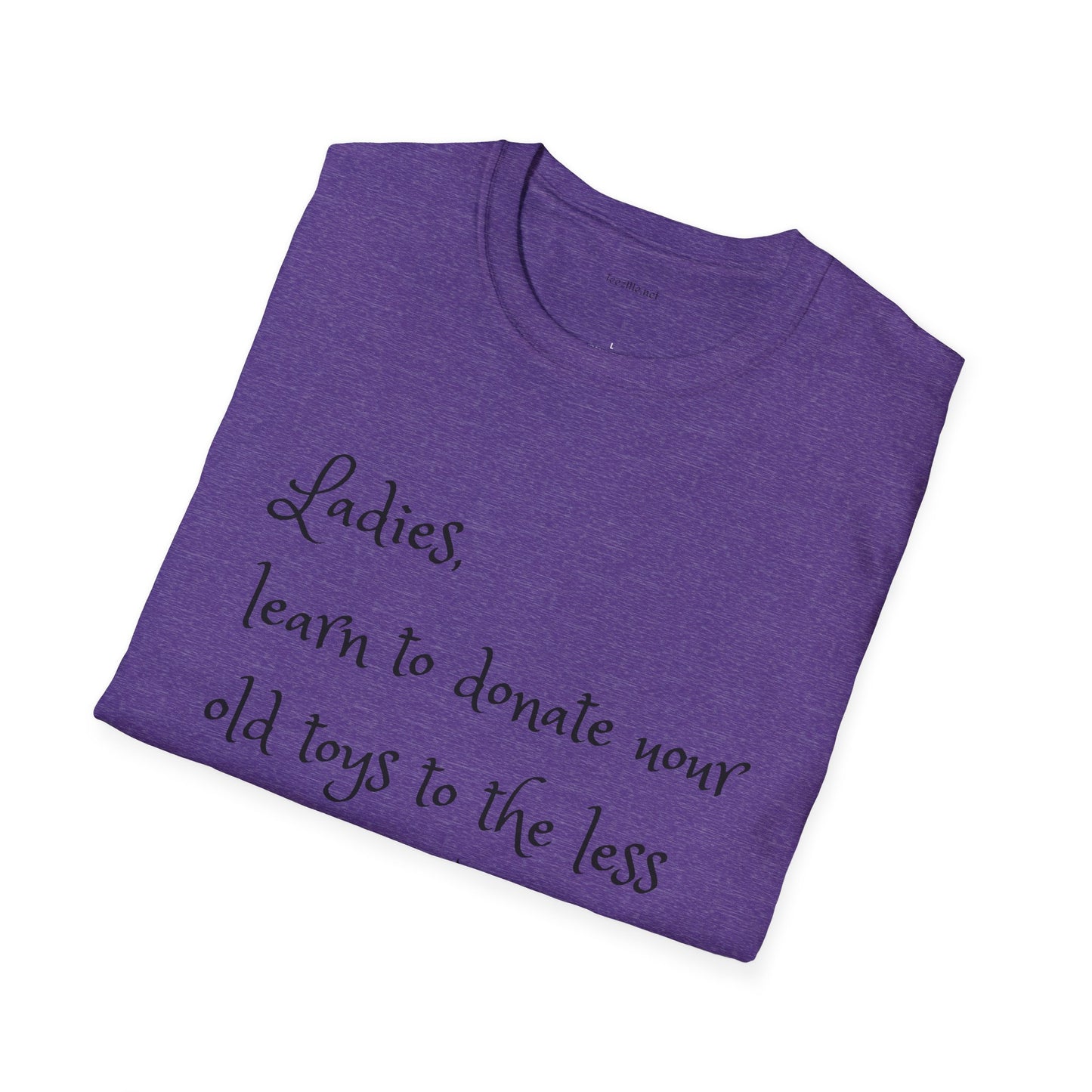 Ladies, learn to donate your old - Unisex Softstyle T-Shirt 100% Cotton Graphic